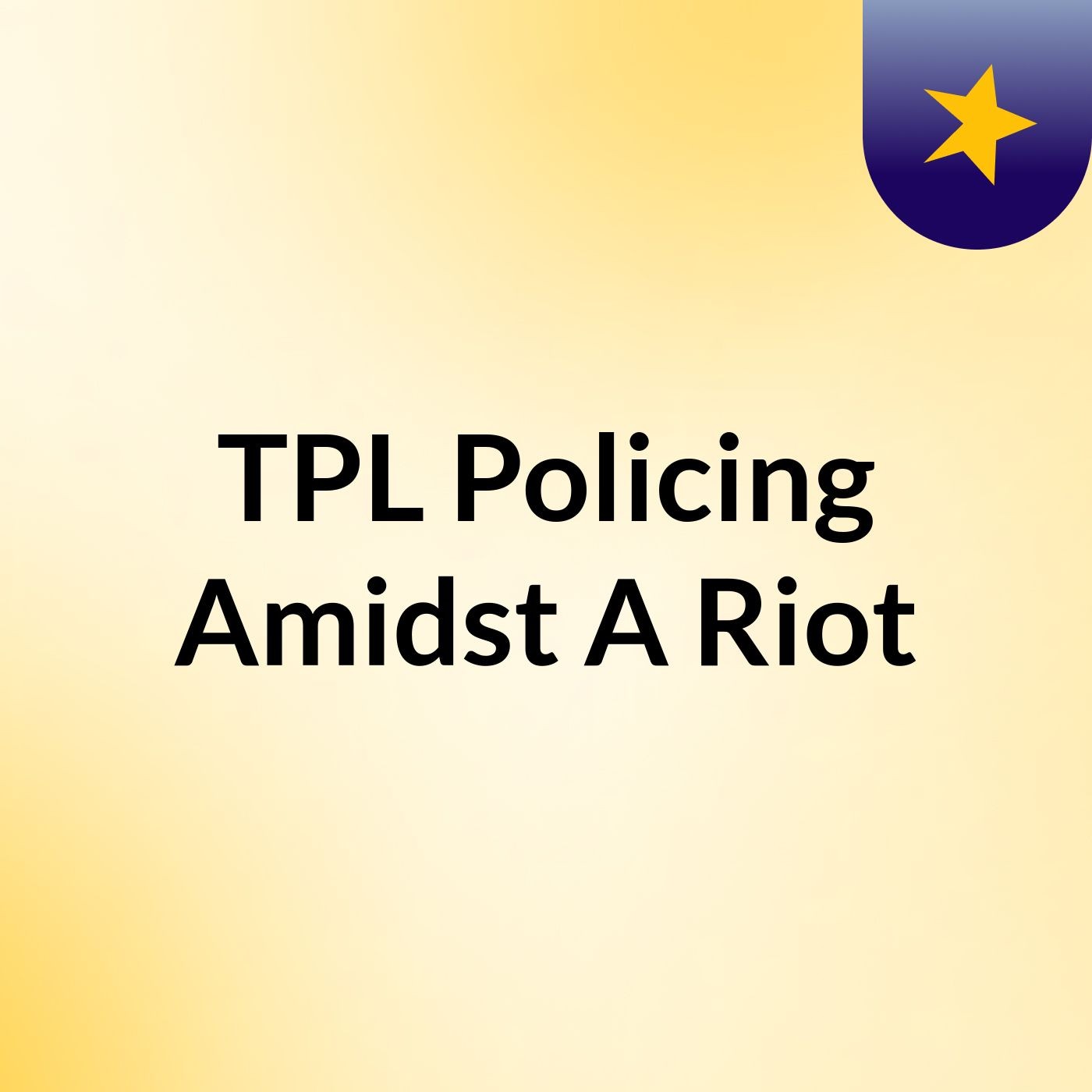 TPL Policing Amidst A Riot