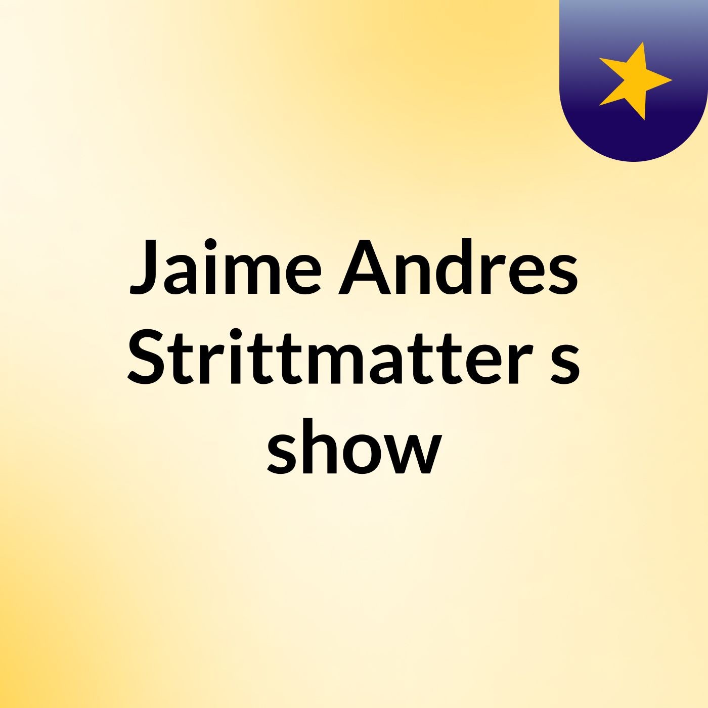 Jaime Andres Strittmatter's show