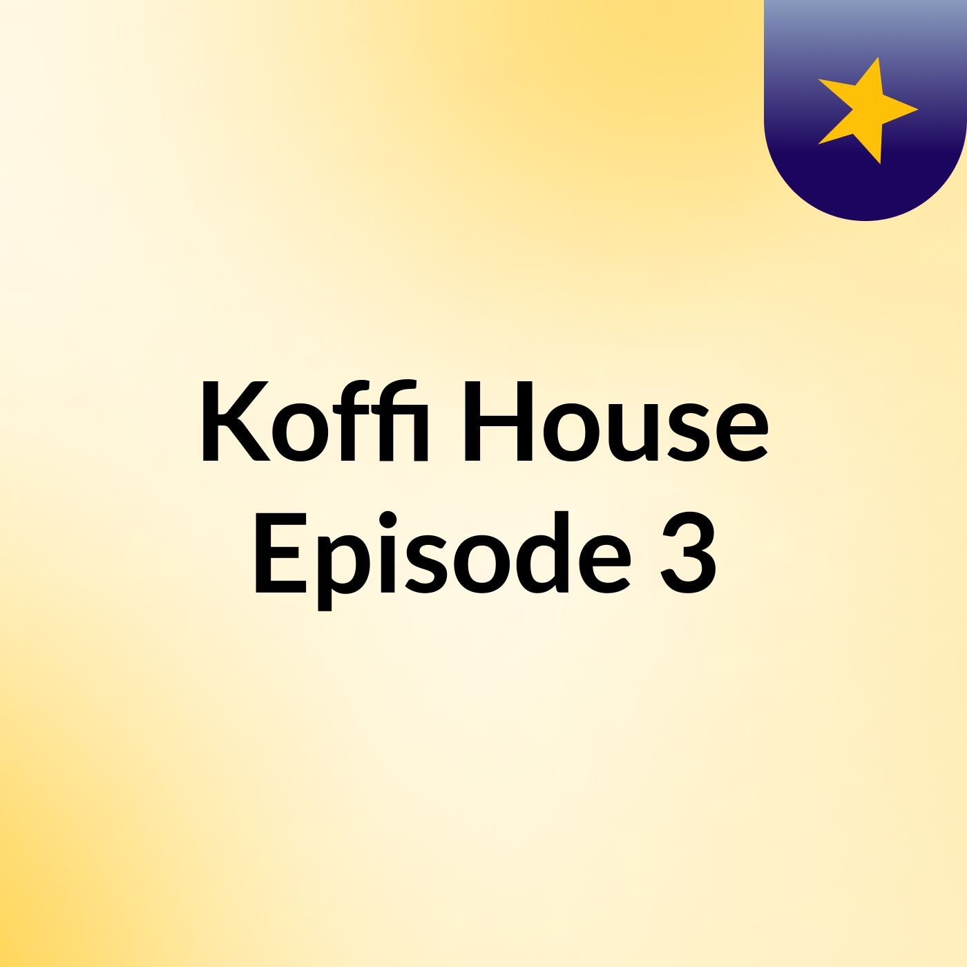 Koffi House Episode 3