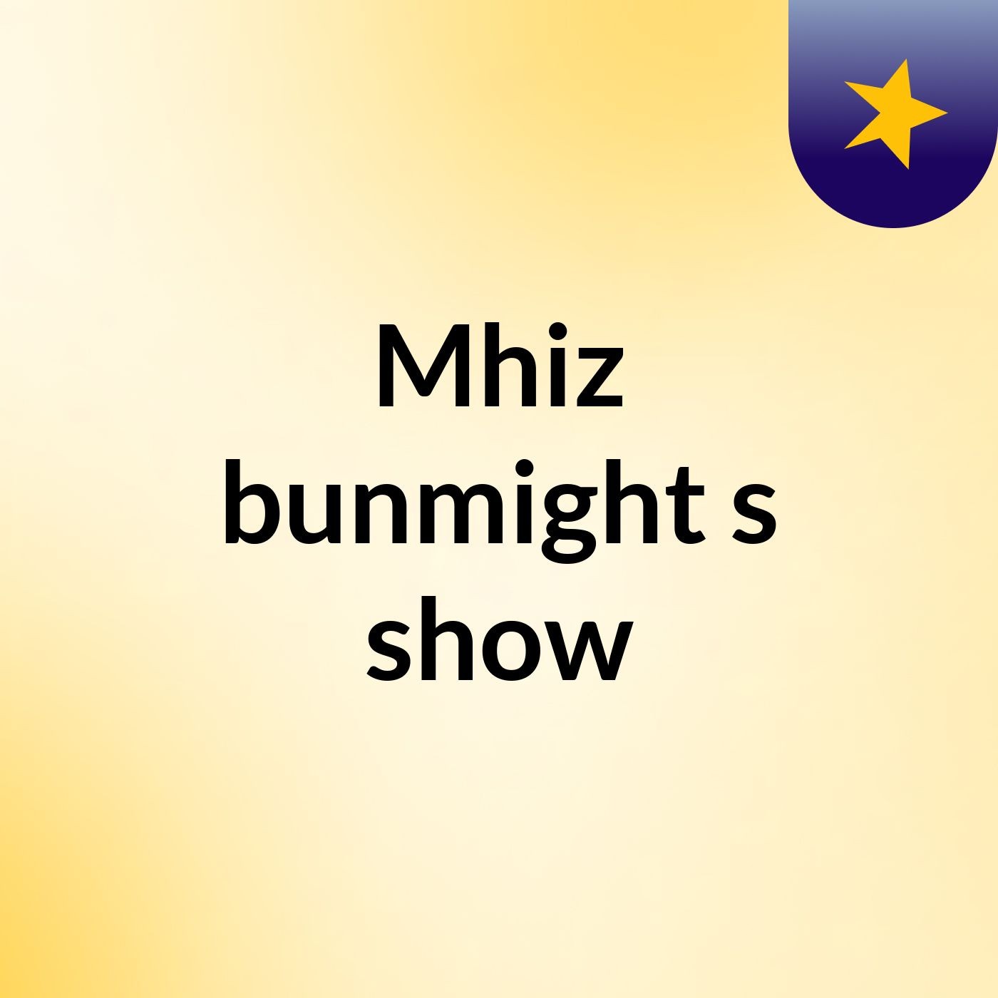 Mhiz bunmight's show