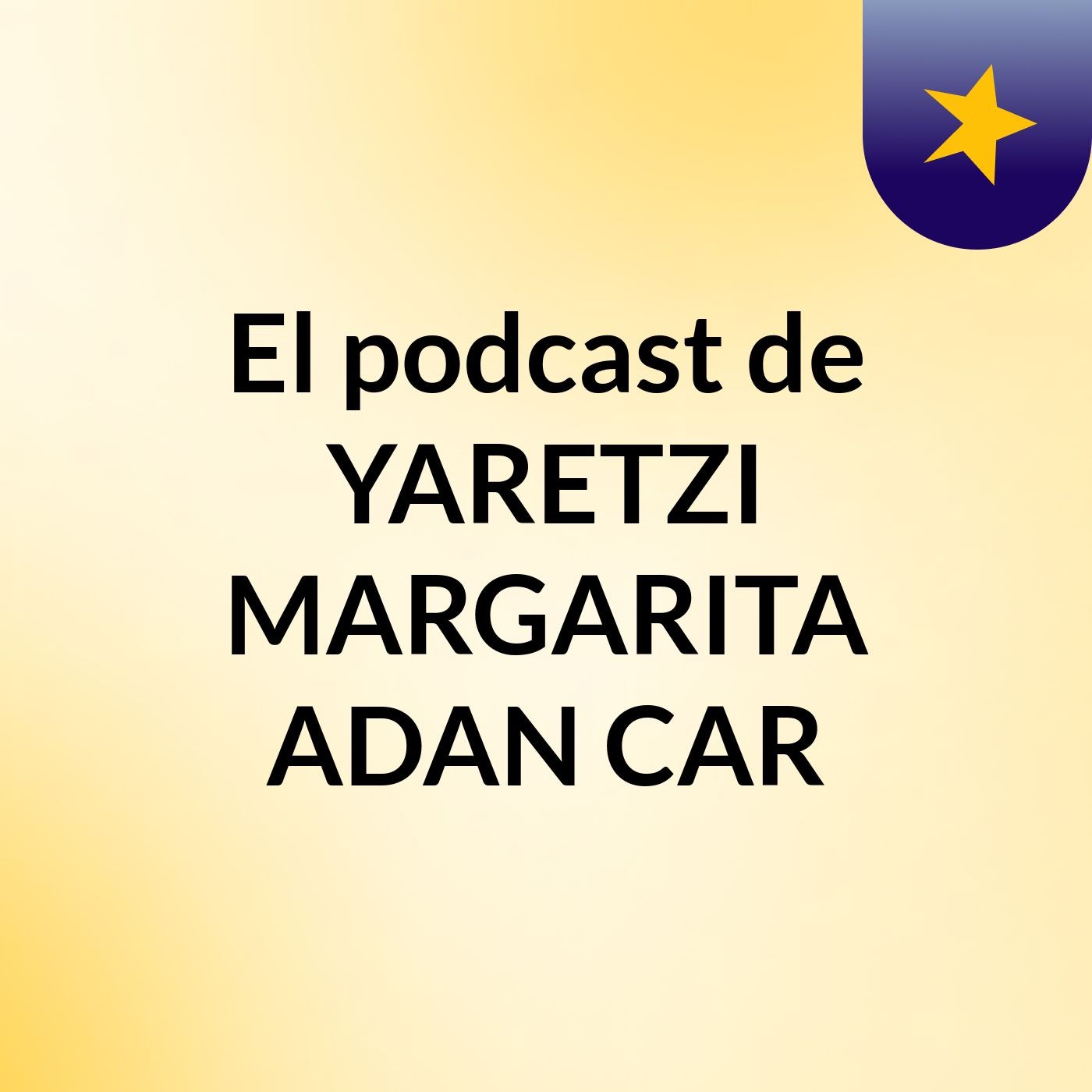 El podcast de YARETZI MARGARITA ADAN CAR podcast artwork