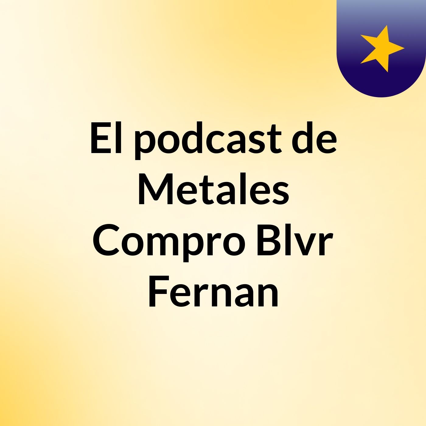 El podcast de Metales Compro Blvr Fernan