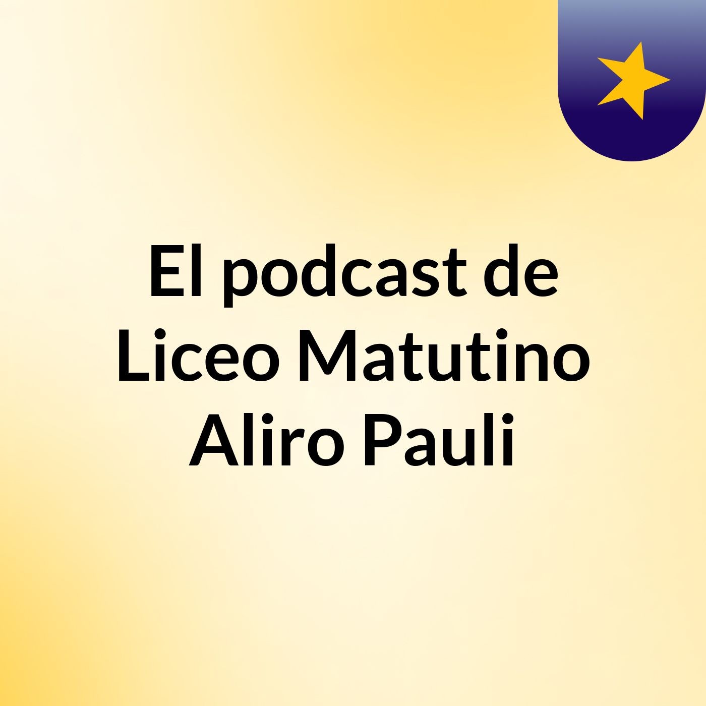 El podcast de Liceo Matutino Aliro Pauli