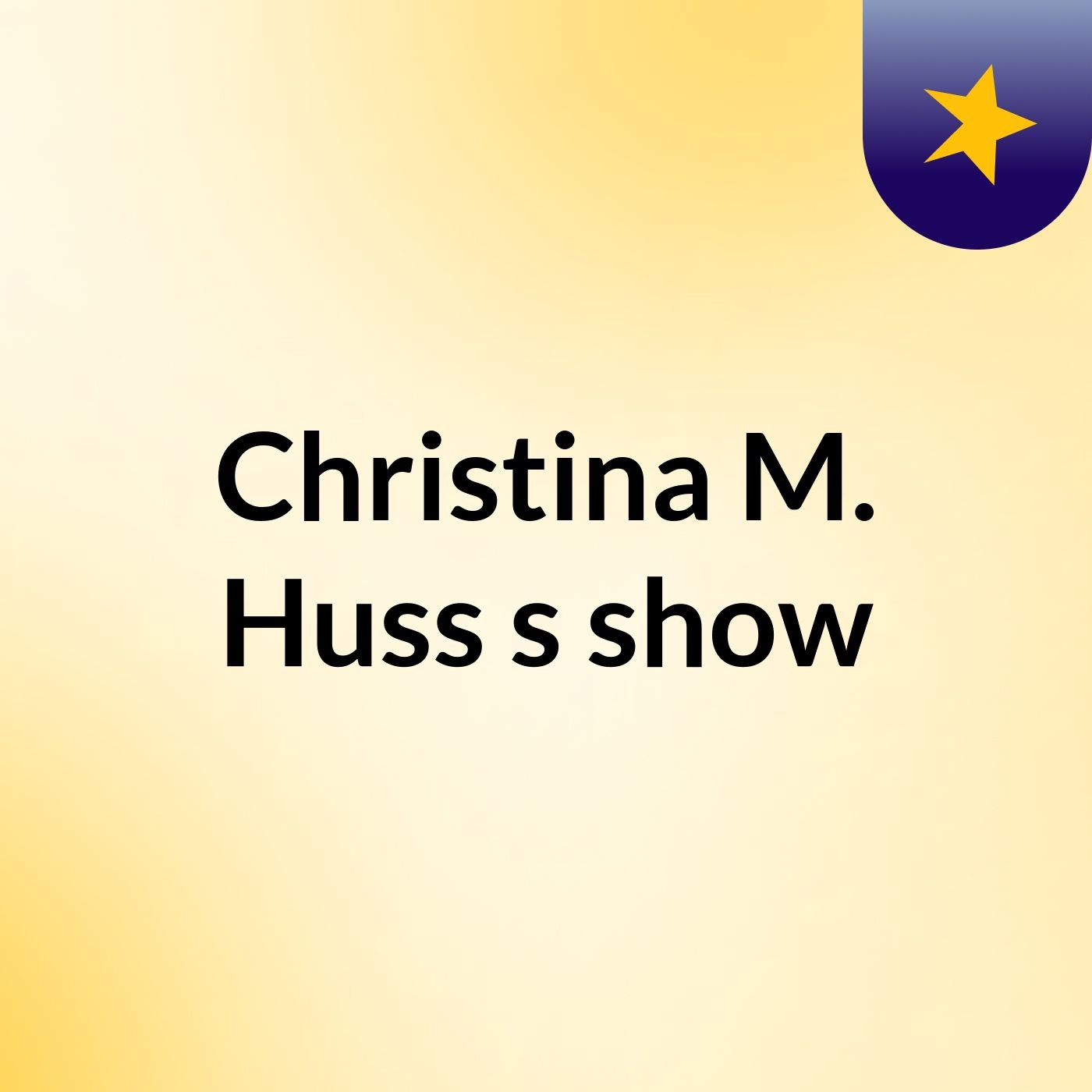 Christina M. Huss's show