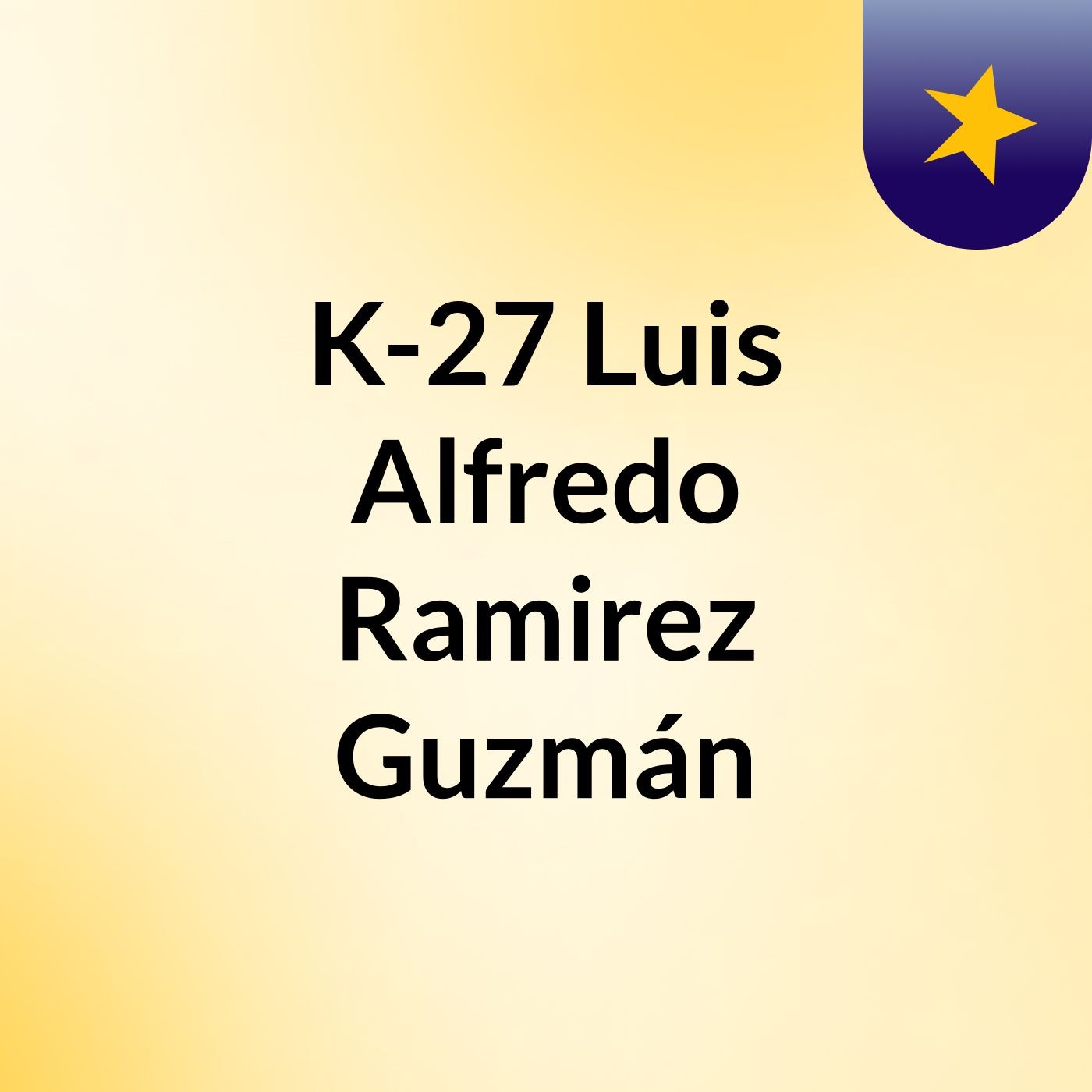 K-27 Luis Alfredo Ramirez Guzmán
