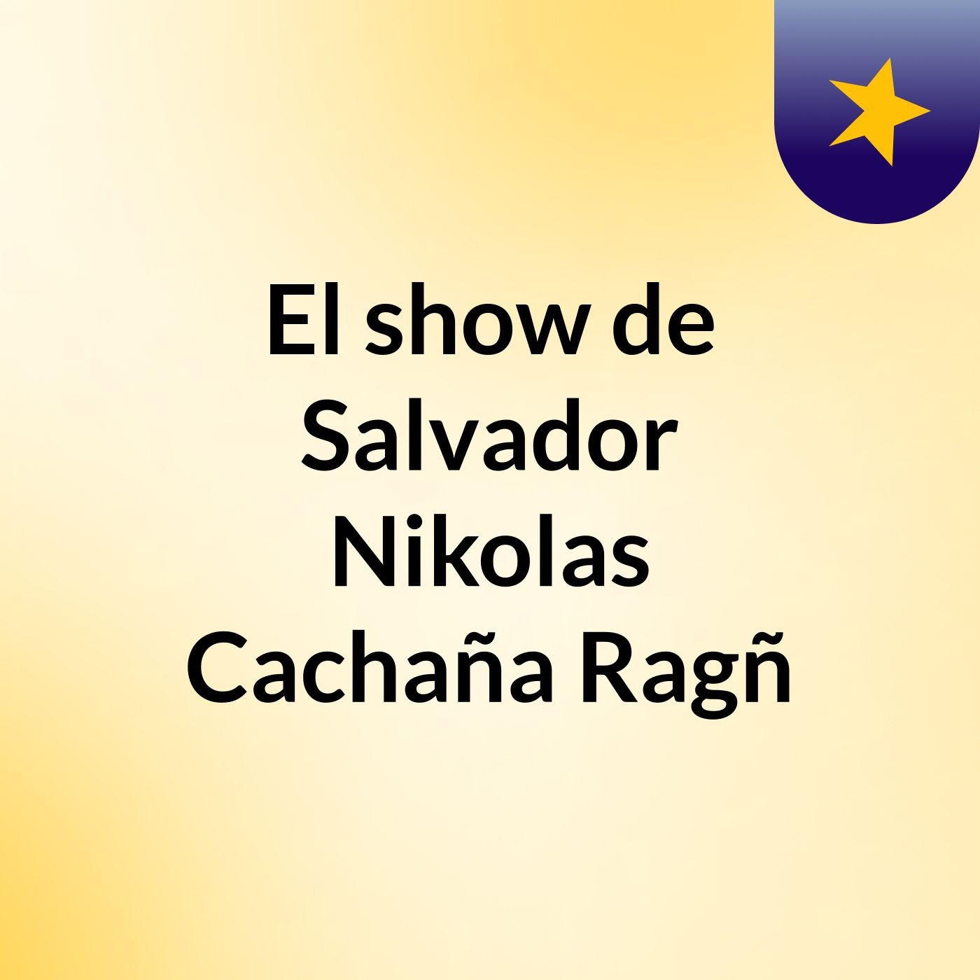 El show de Salvador Nikolas Cachaña Ragñ