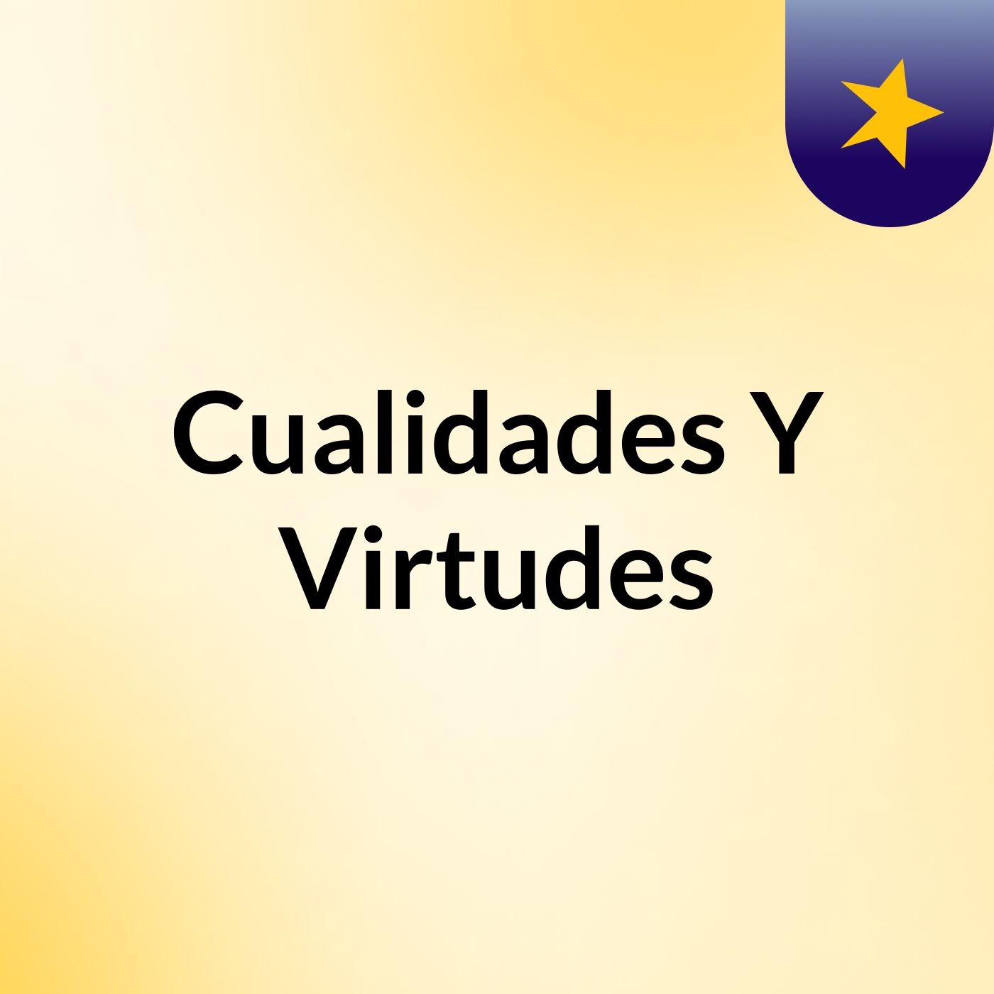 Cualidades Y Virtudes