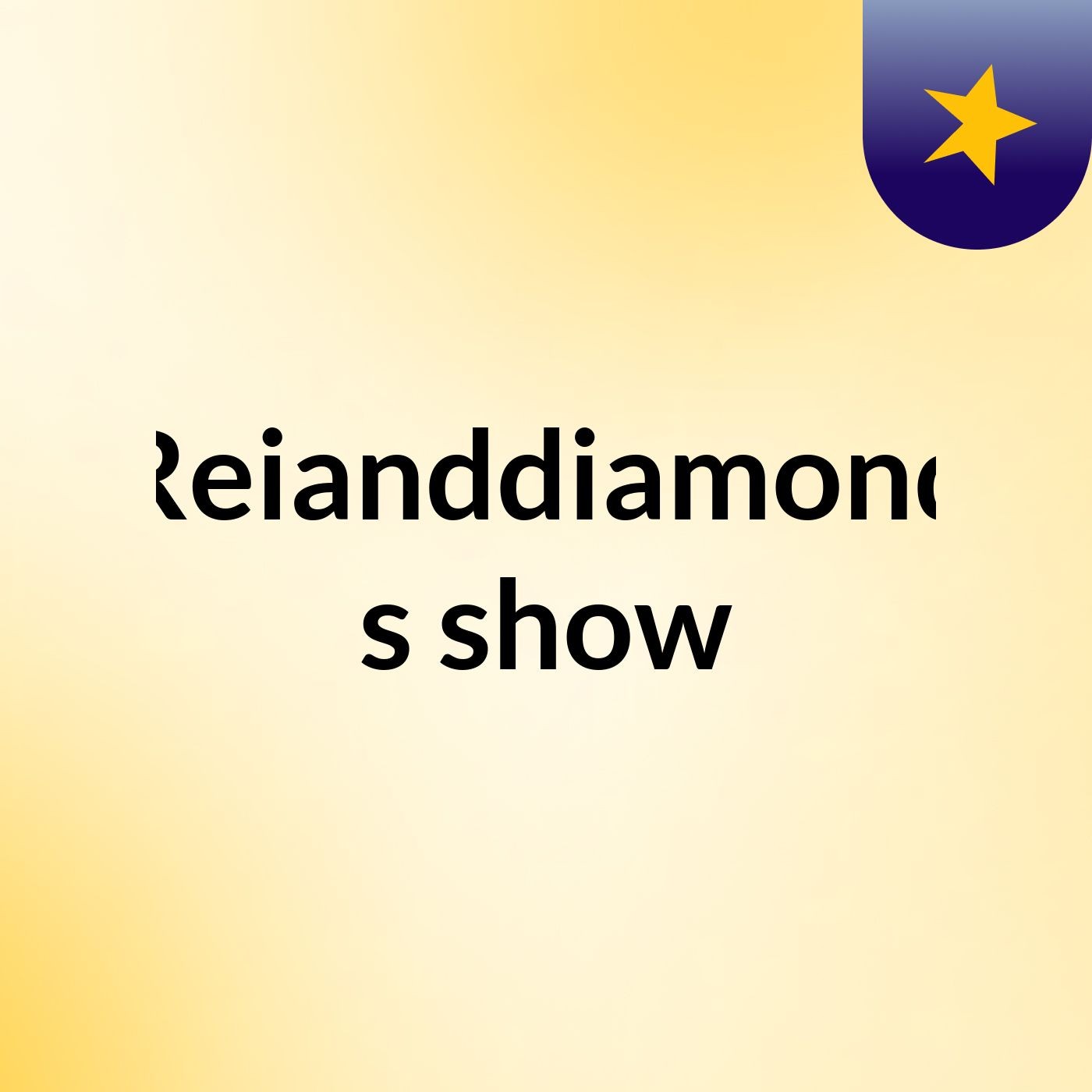 Reianddiamond's show podcast artwork