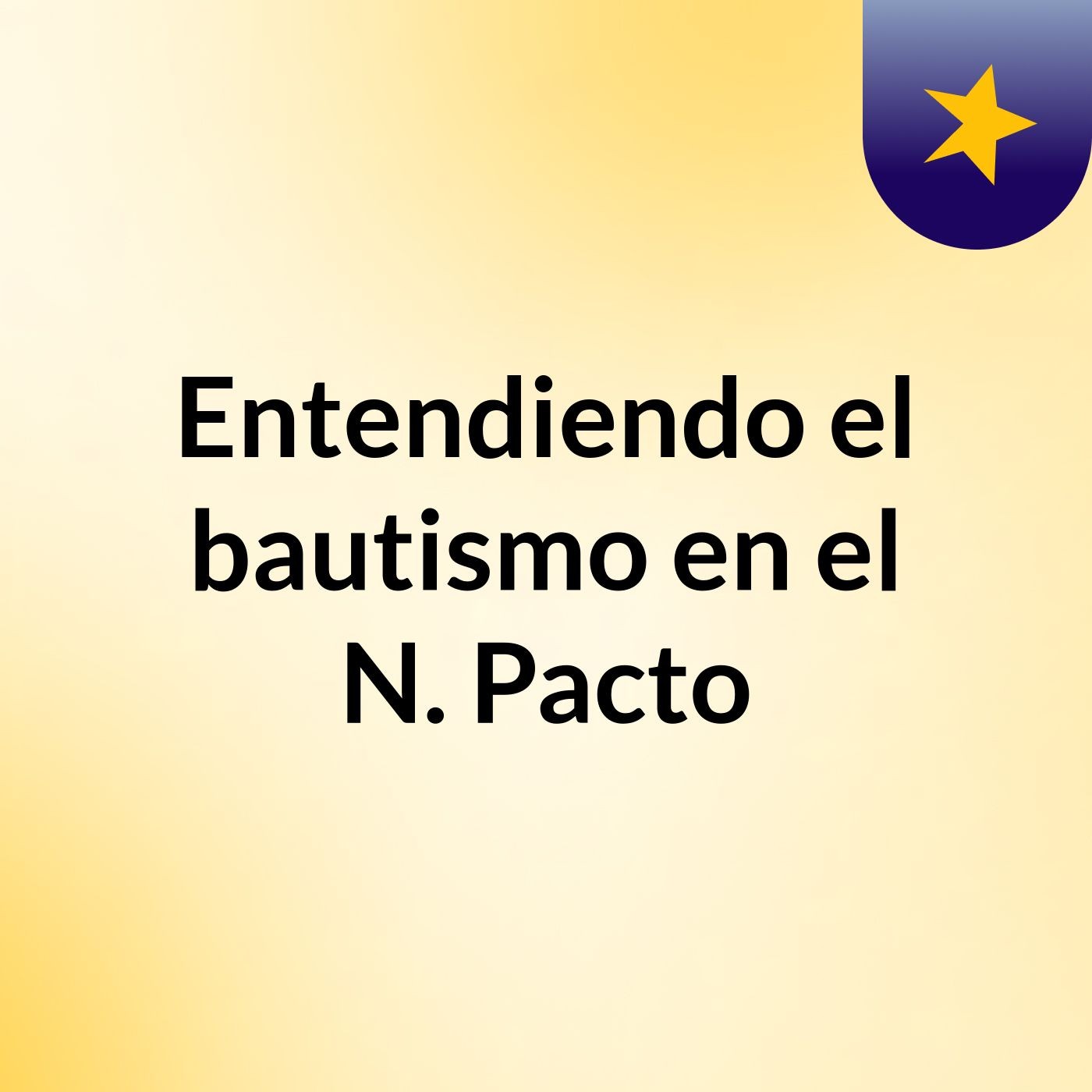 Entendiendo el bautismo en el N. Pacto
