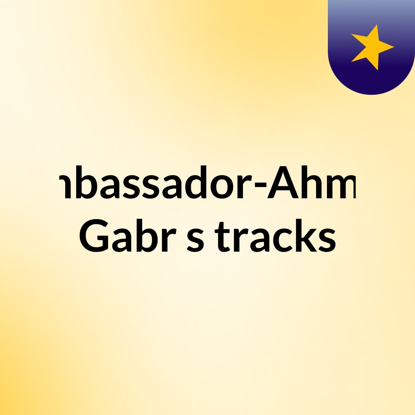 Ambassador-Ahmed Gabr's tracks