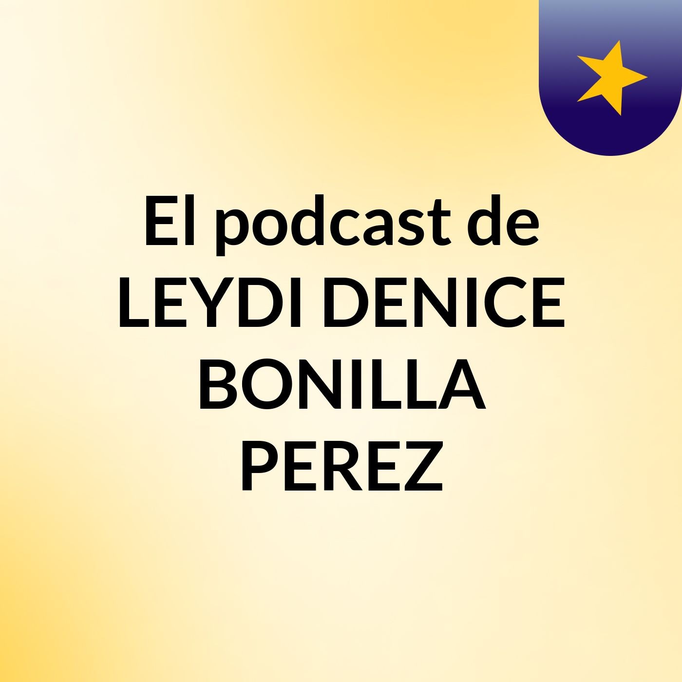 El podcast de LEYDI DENICE BONILLA PEREZ