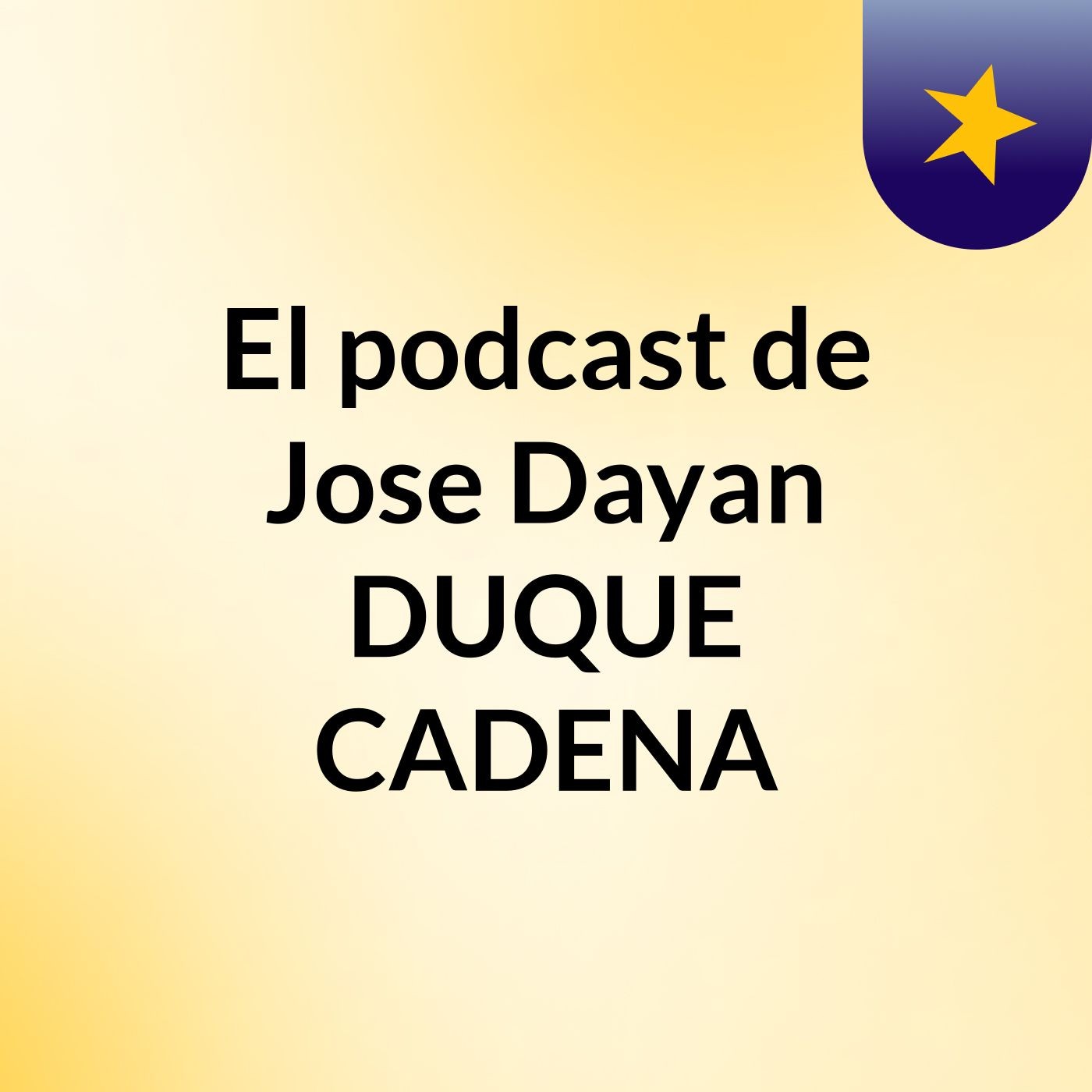 El podcast de Jose Dayan DUQUE CADENA