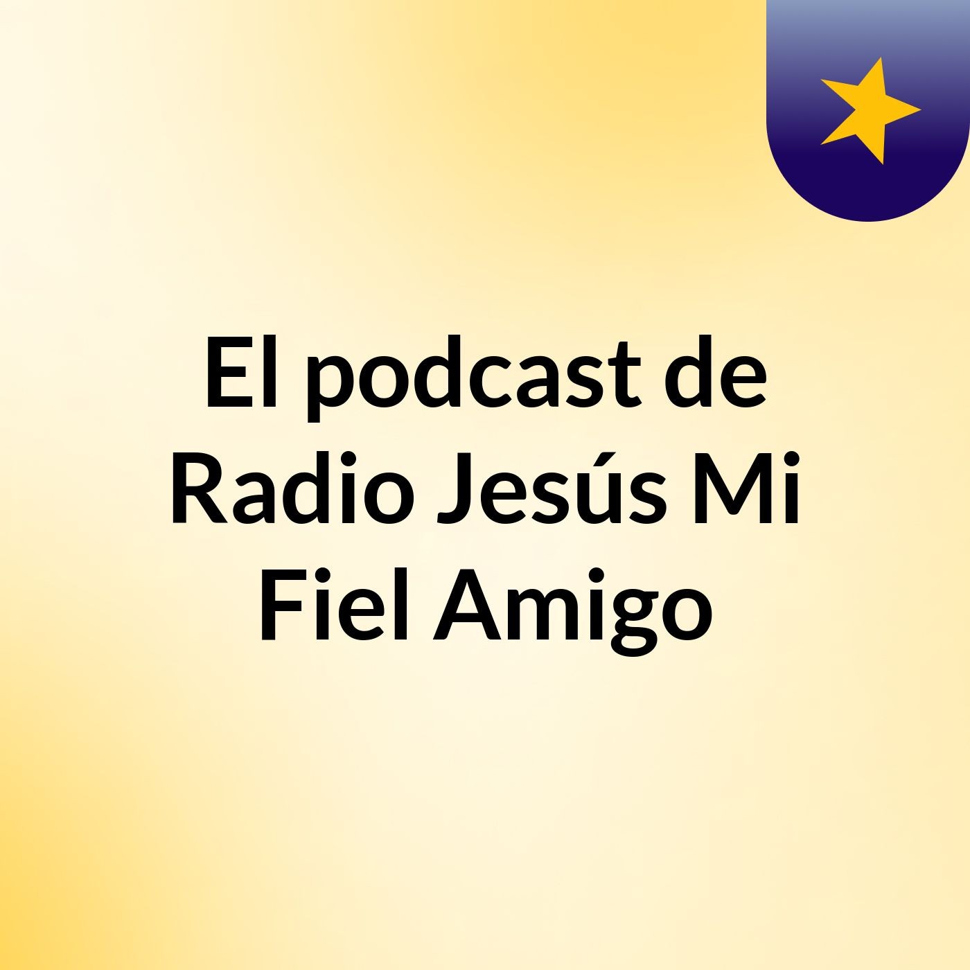 El podcast de Radio Jesús Mi Fiel Amigo