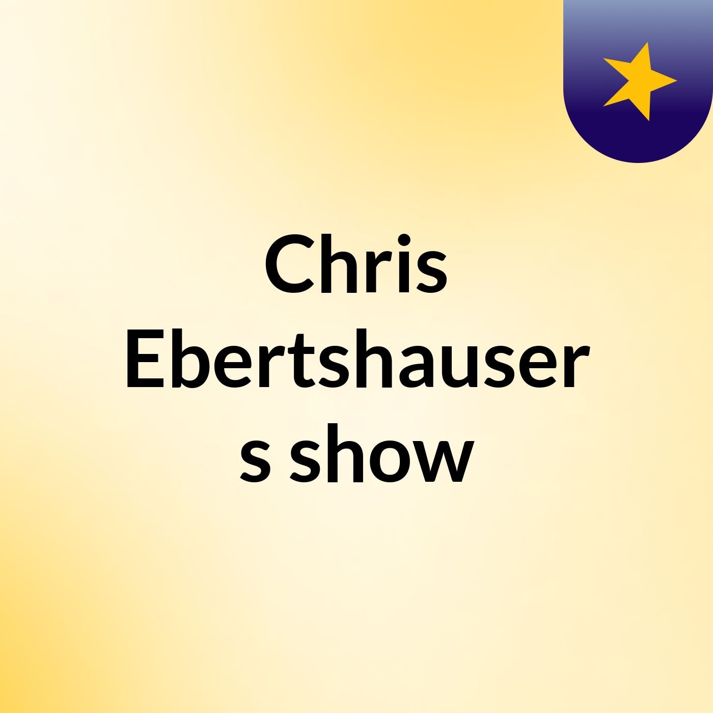 Chris Ebertshauser's show