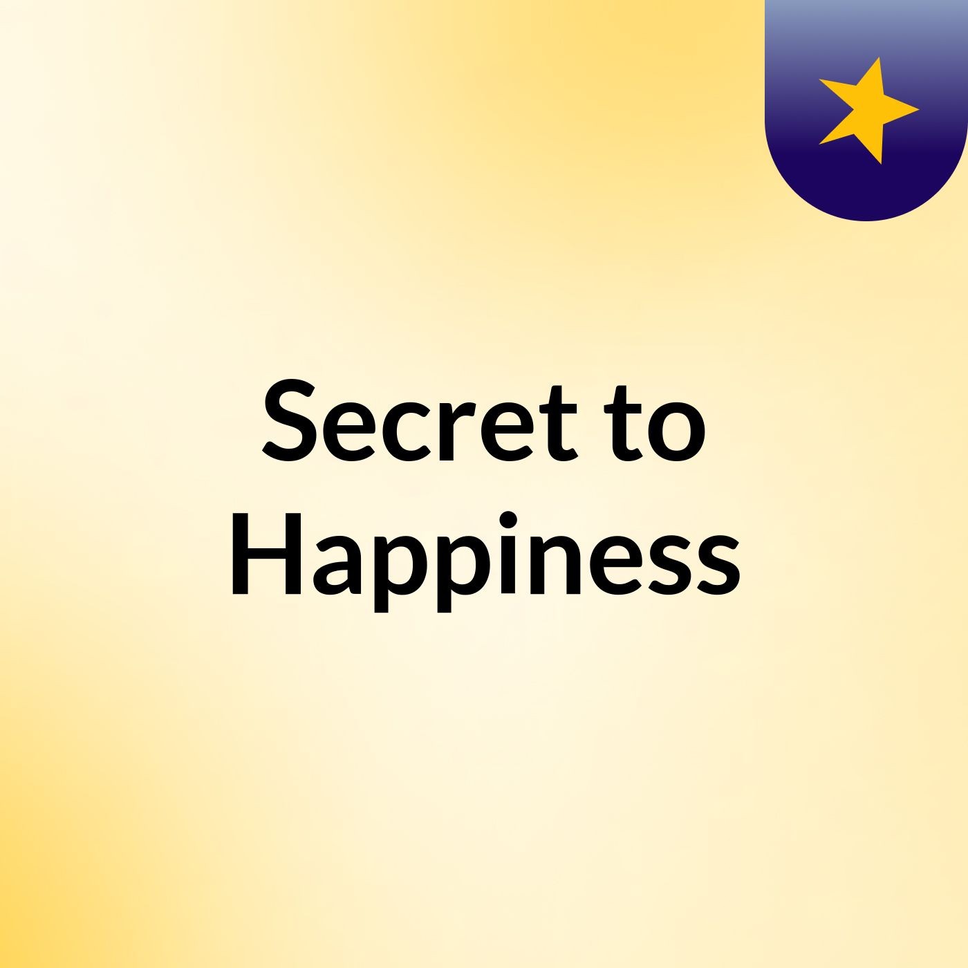 Secret to Happiness