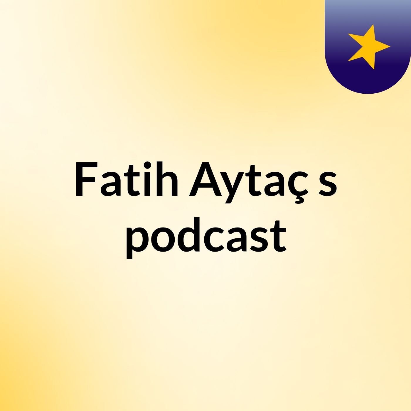 Fatih Aytaç's podcast podcast artwork
