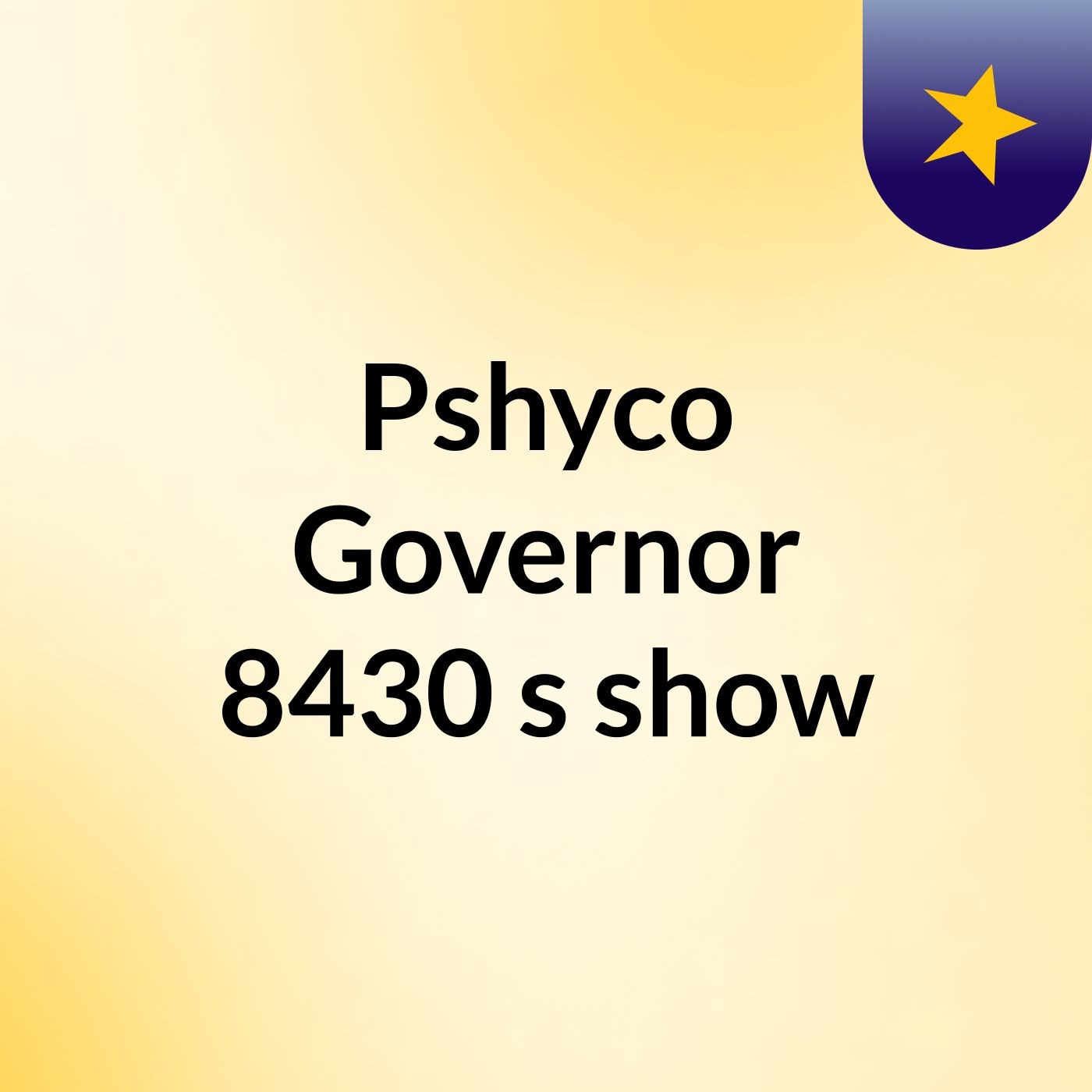 Pshyco Governor 8430's show