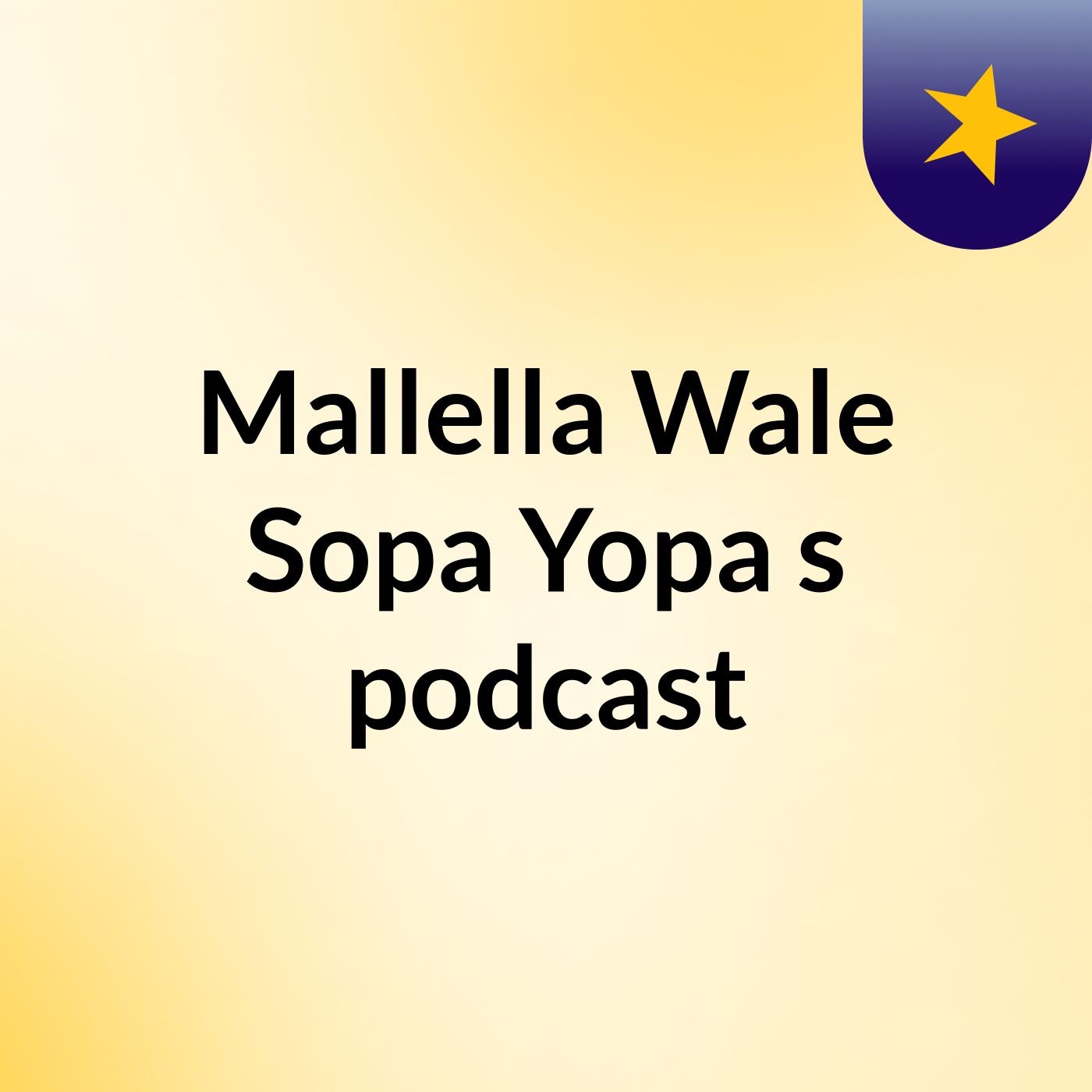 Mallella Wale Sopa Yopa\'s podcast