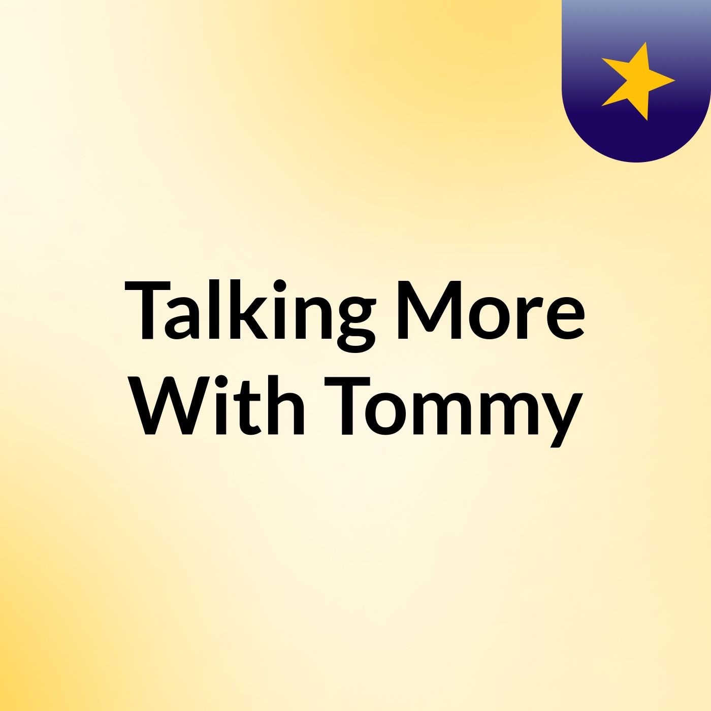 Talking More With Tommy