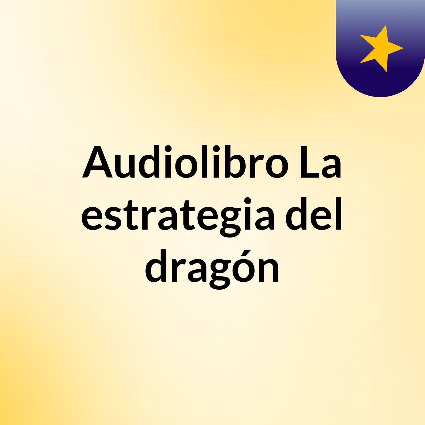 Audiolibro: La estrategia del dragón podcast artwork