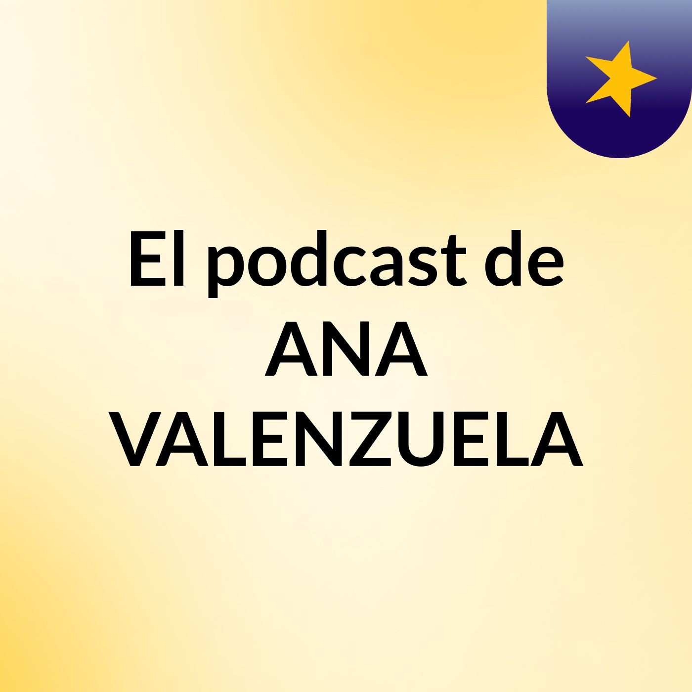 El podcast de ANA VALENZUELA