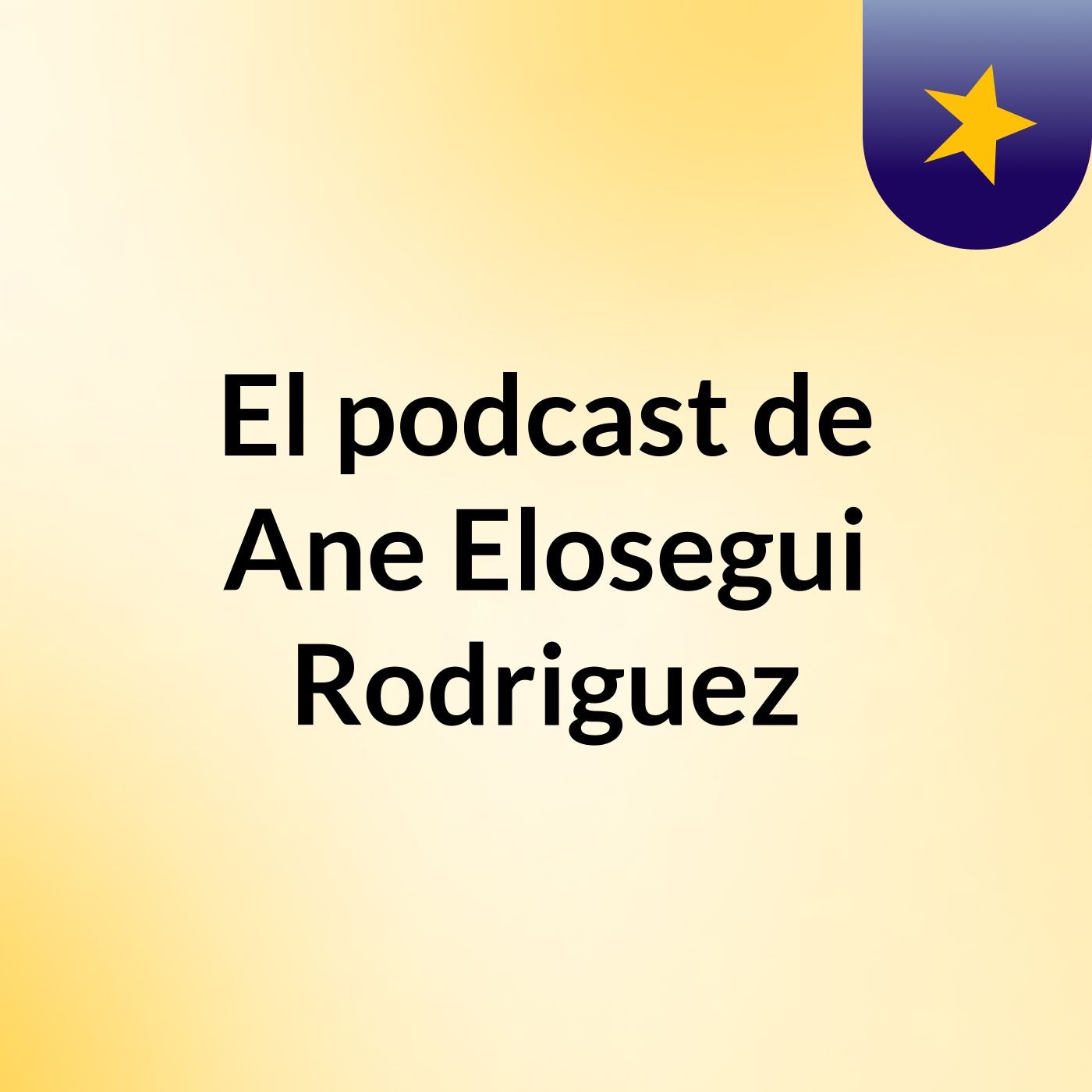 El podcast de Ane Elosegui Rodriguez