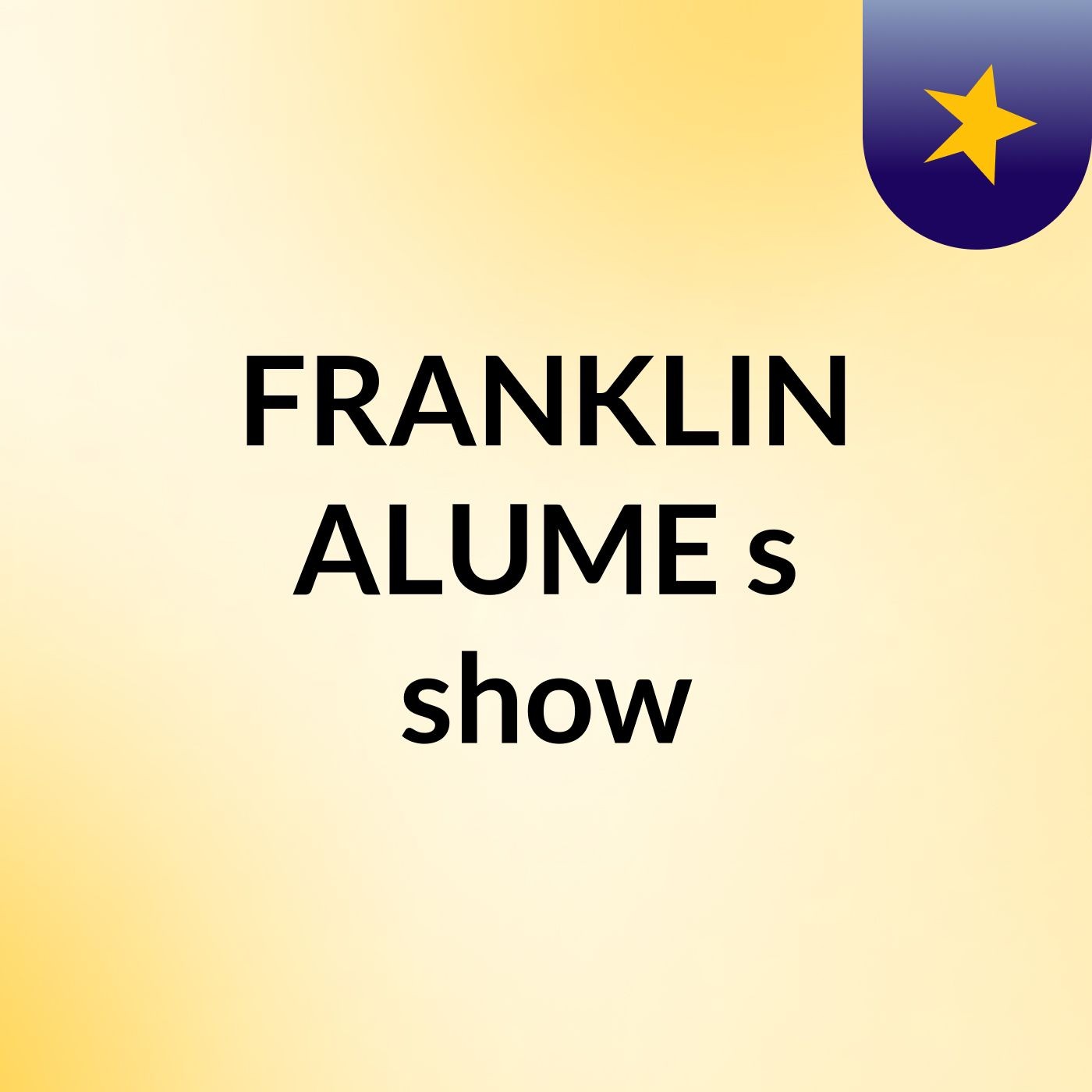 FRANKLIN ALUME's show