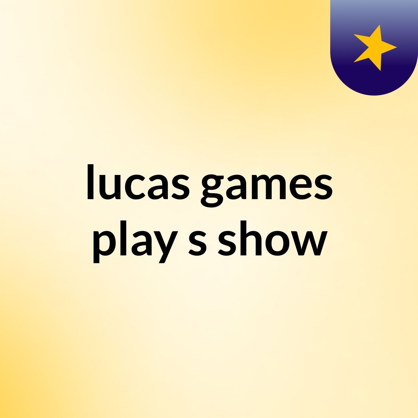 lucas games play's show