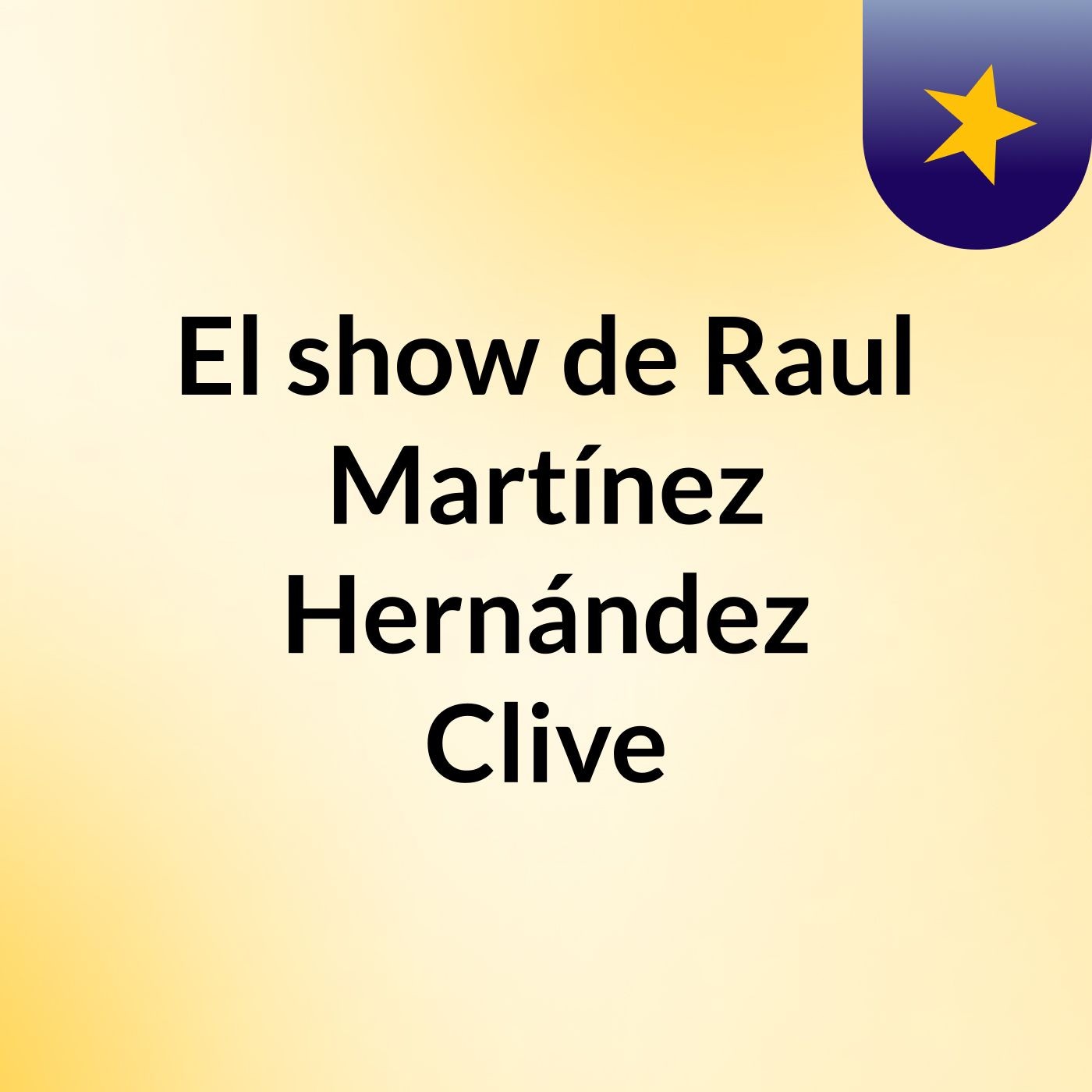 El show de Raul Martínez Hernández Clive