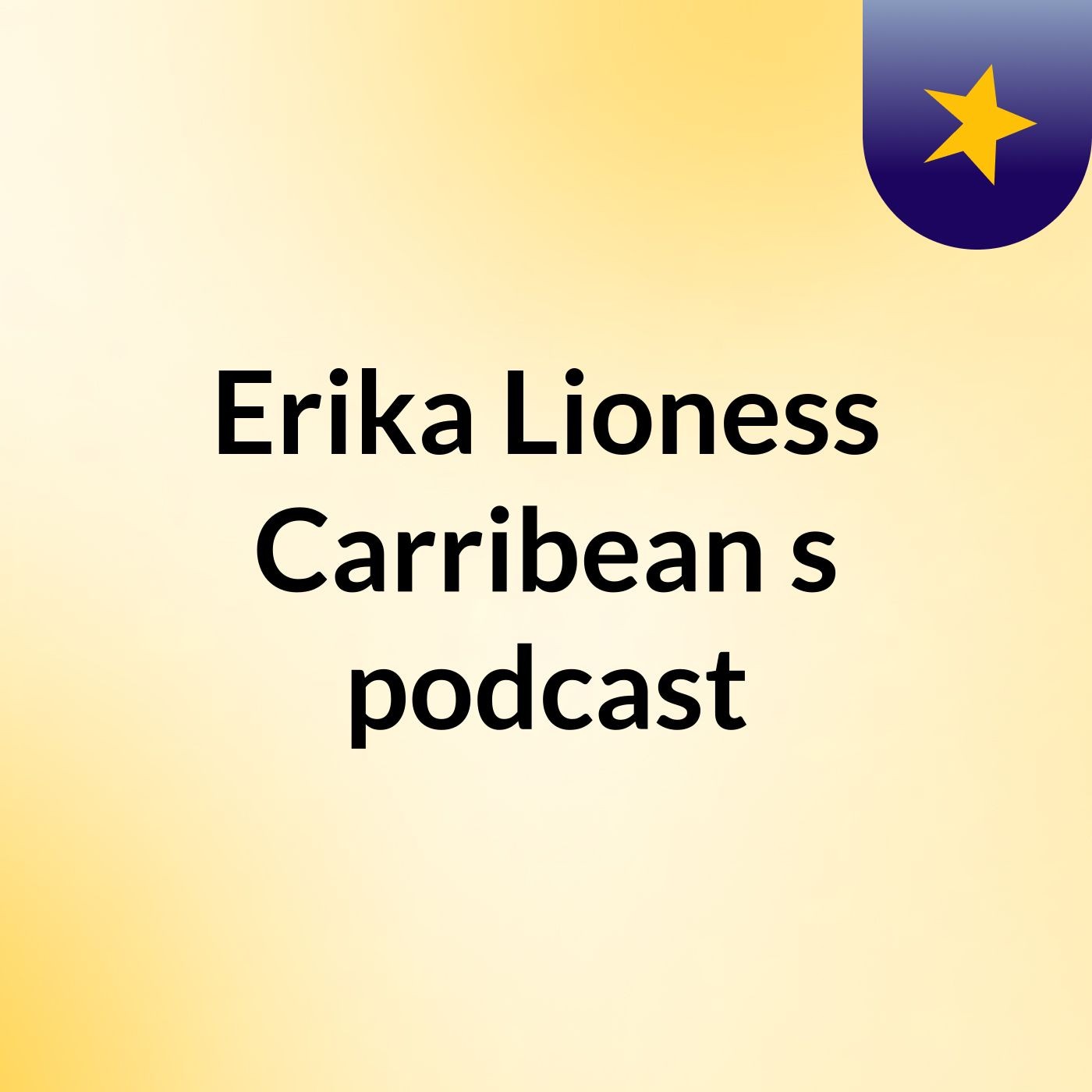 Erika Lioness Carribean's podcast