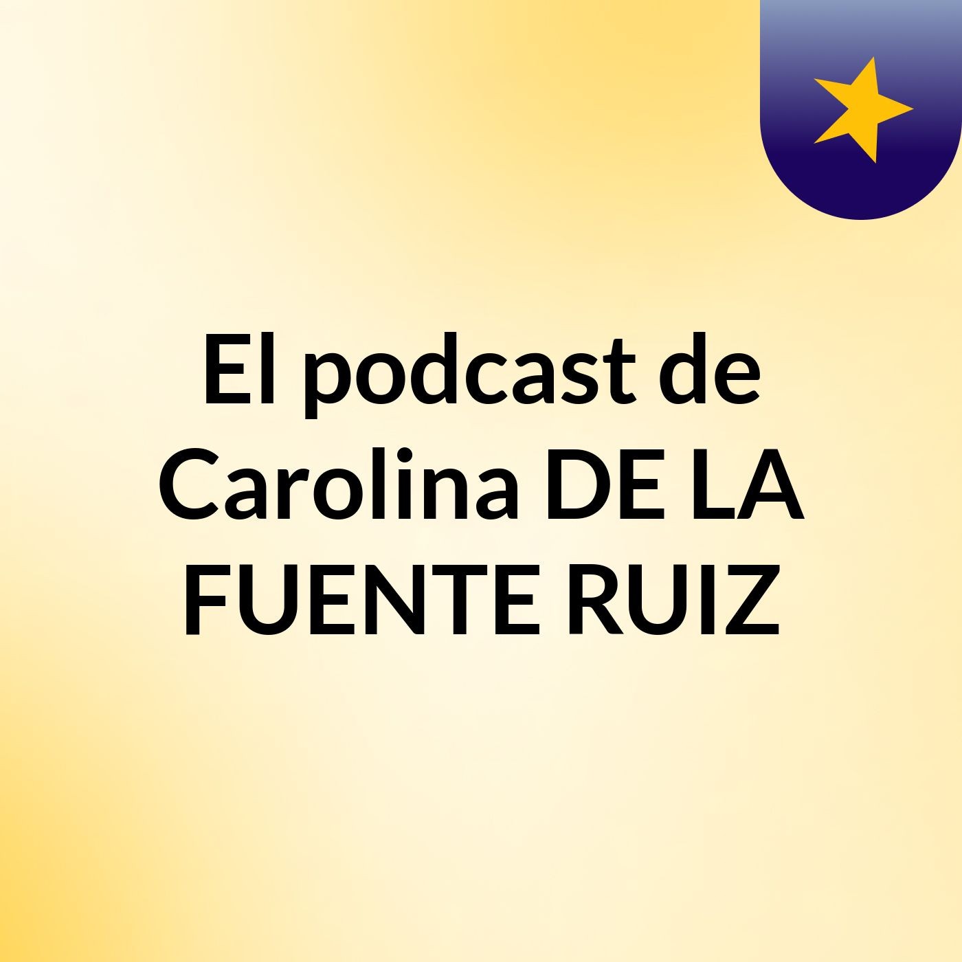 El podcast de Carolina DE LA FUENTE RUIZ podcast artwork