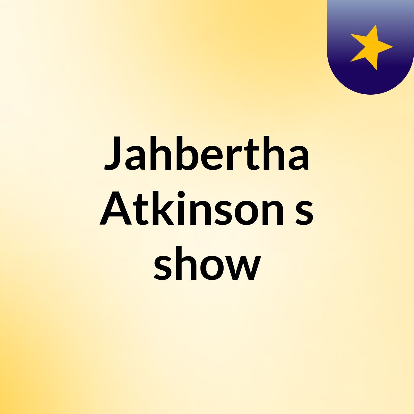 Jahbertha Atkinson's show