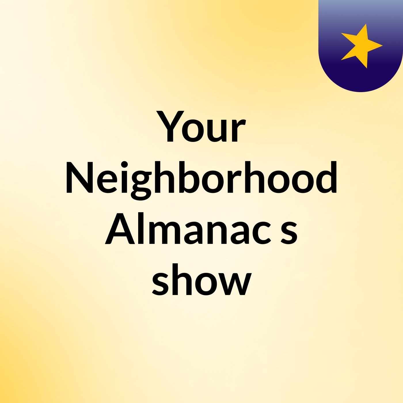 Your Neighborhood Almanac's show