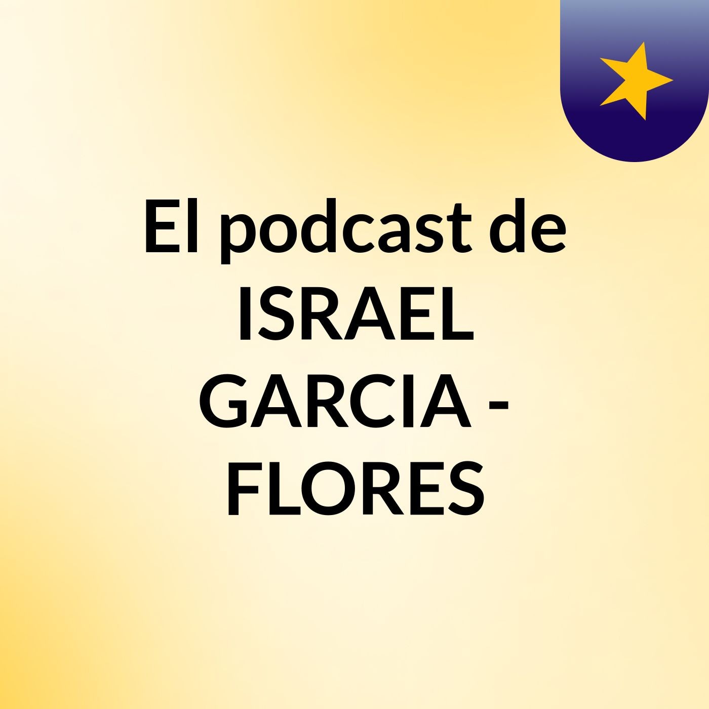El podcast de ISRAEL GARCIA - FLORES podcast artwork