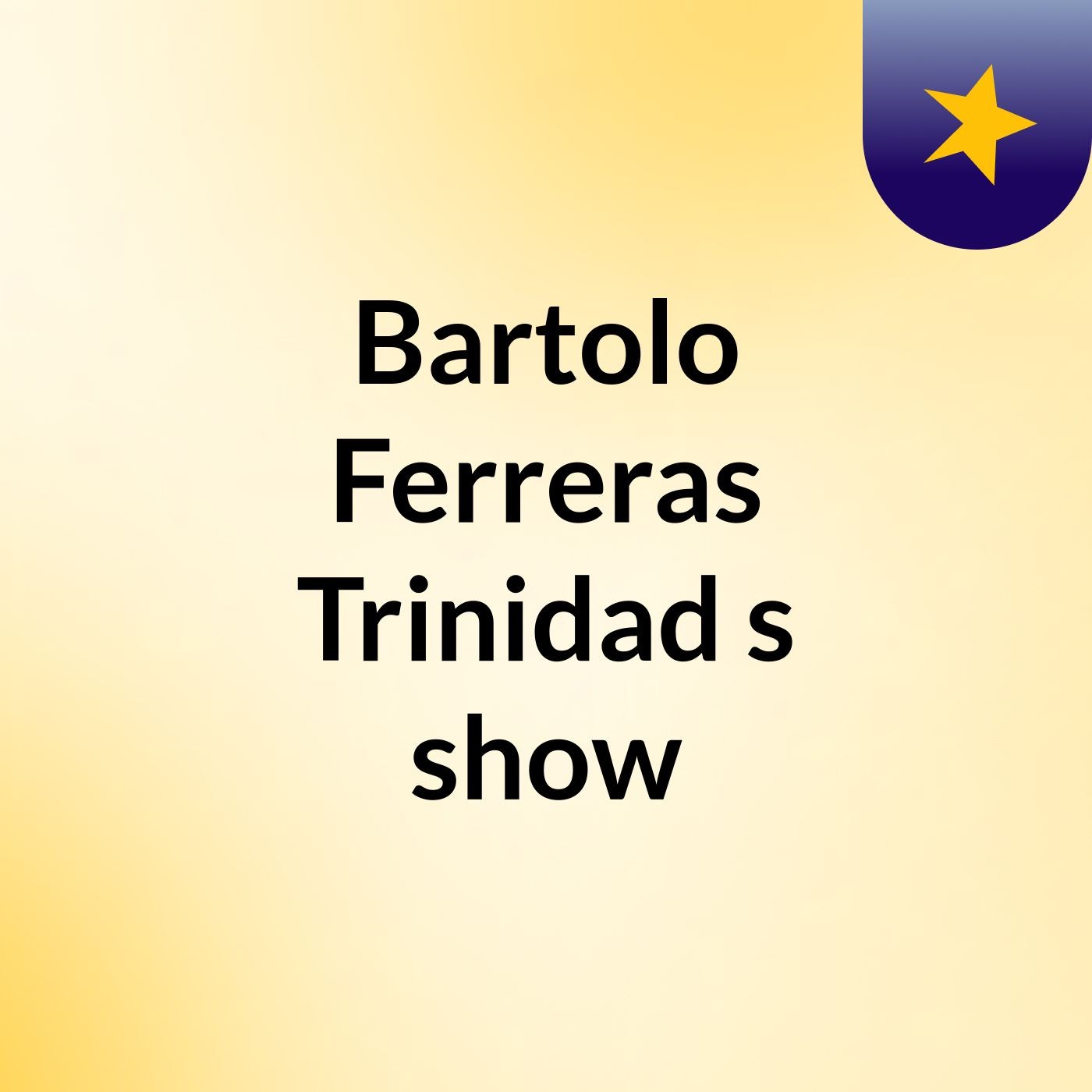 Bartolo Ferreras Trinidad\'s show