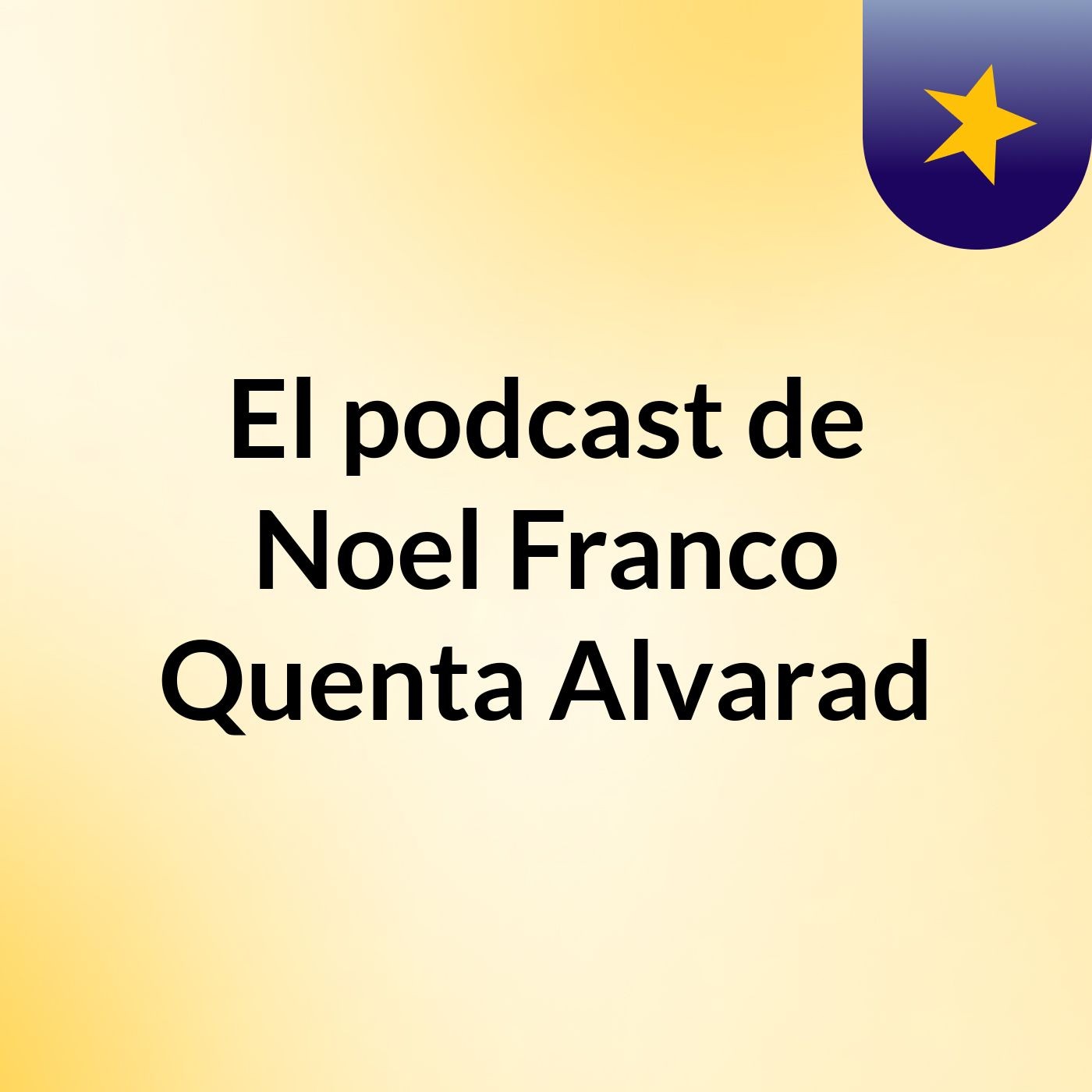 El podcast de Noel Franco Quenta Alvarad podcast artwork