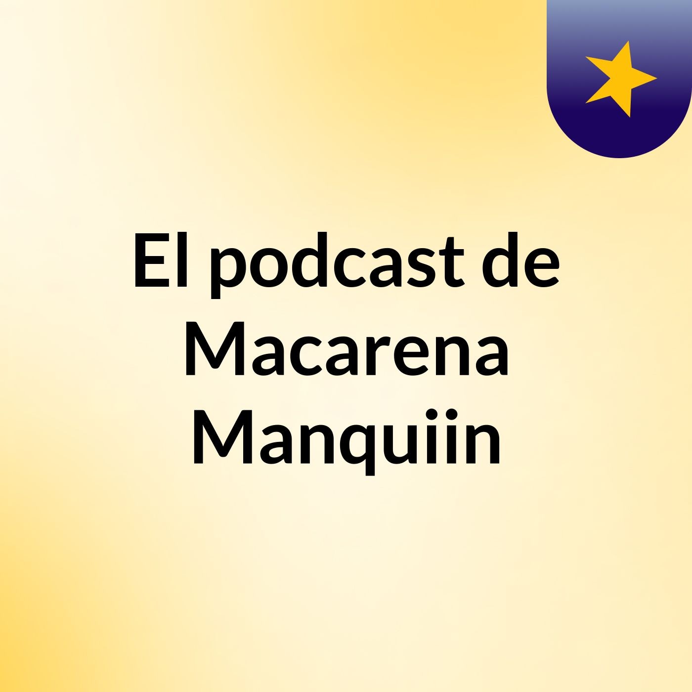 Episodio 3 - El podcast de Macarena Manquiin