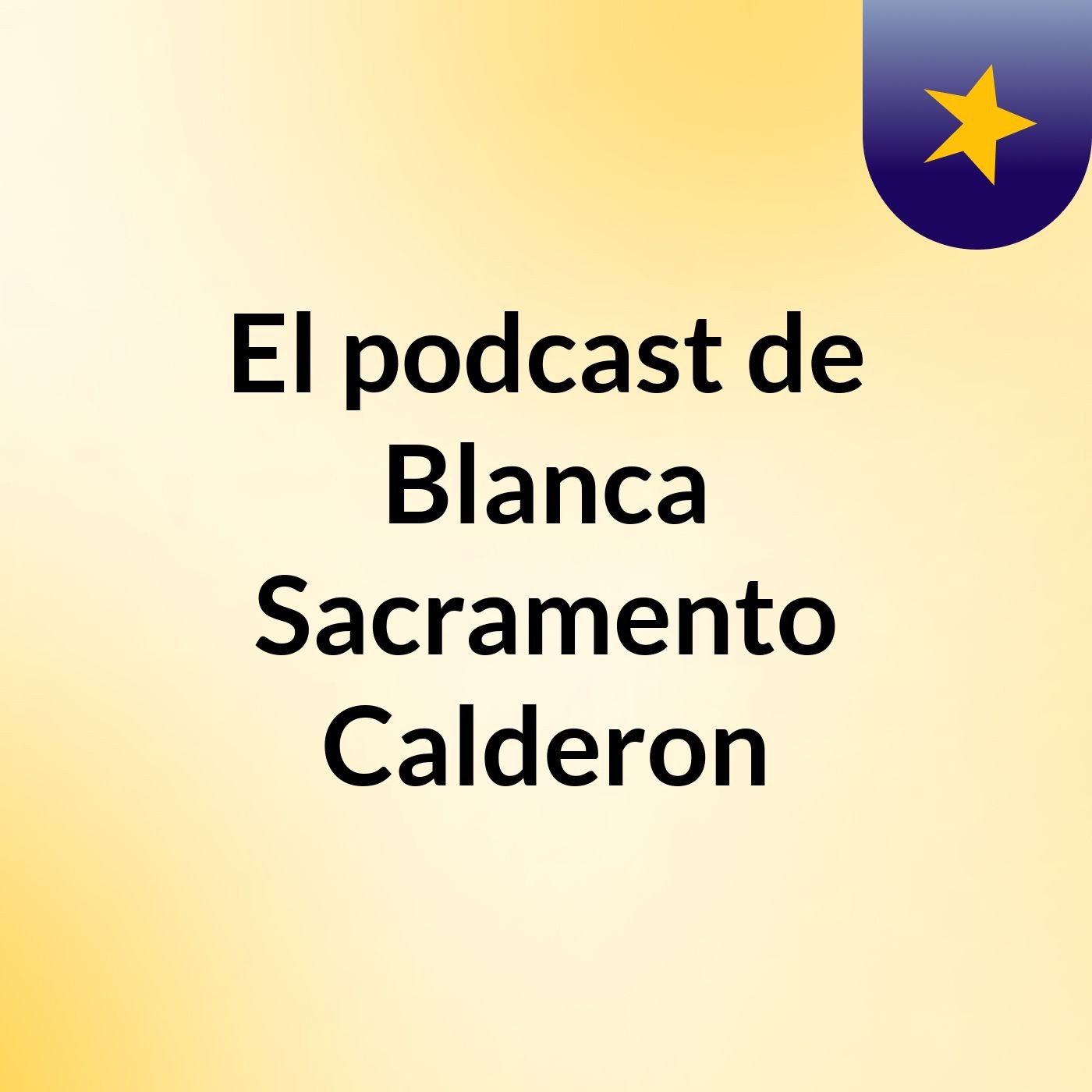 El podcast de Blanca Sacramento Calderon