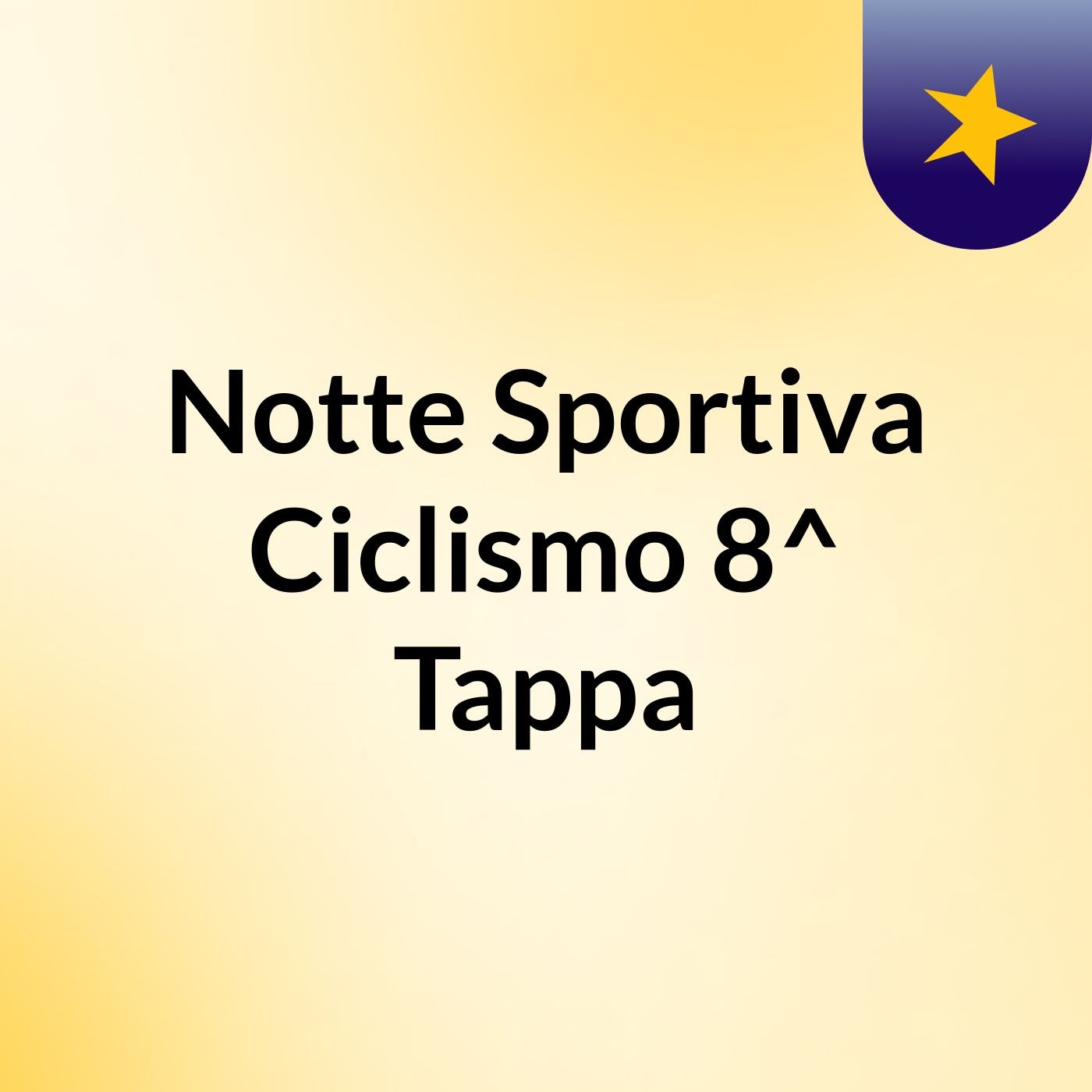 Notte Sportiva Ciclismo 8^ Tappa
