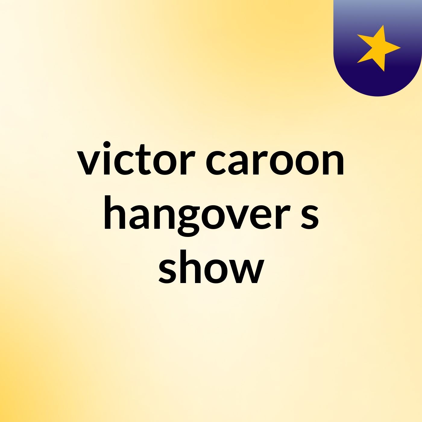 victor caroon hangover#'s show