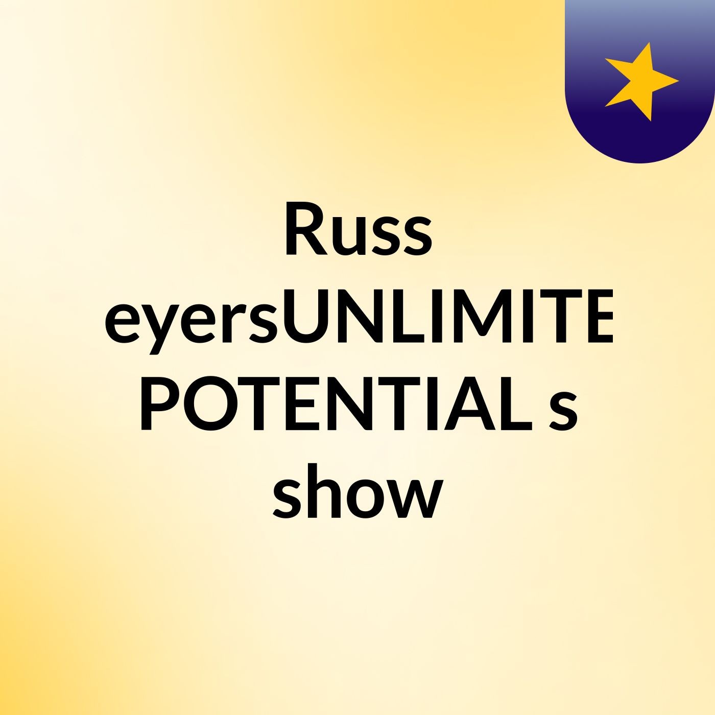 Russ MeyersUNLIMITED POTENTIAL's show