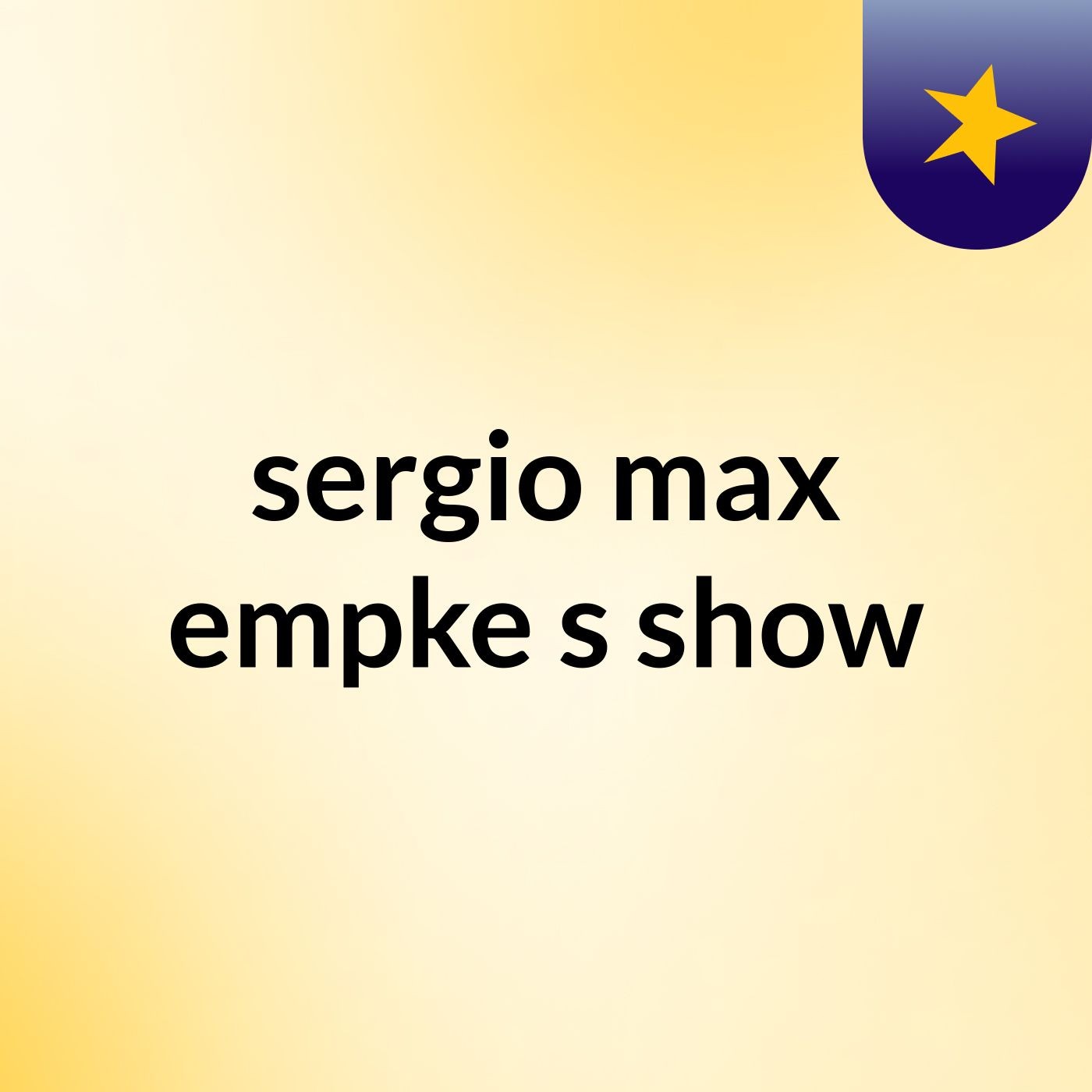 sergio max empke's show