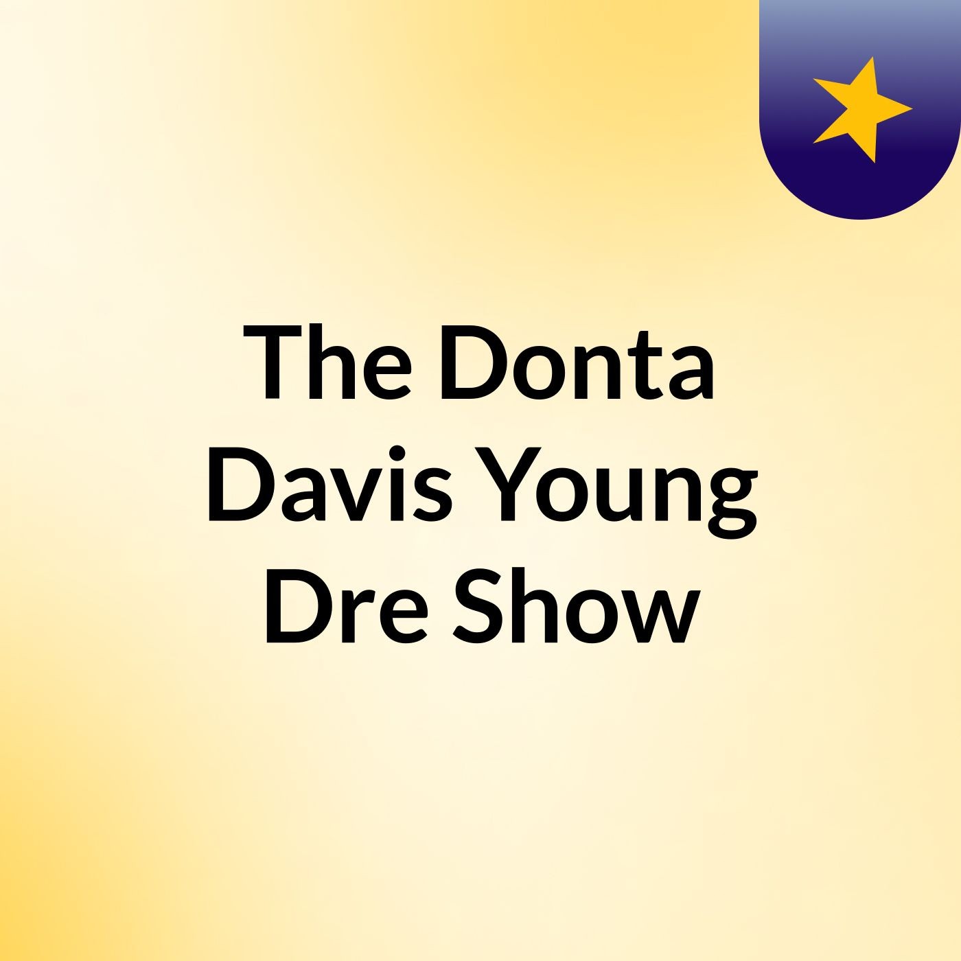 The Donta Davis & Young Dre Show