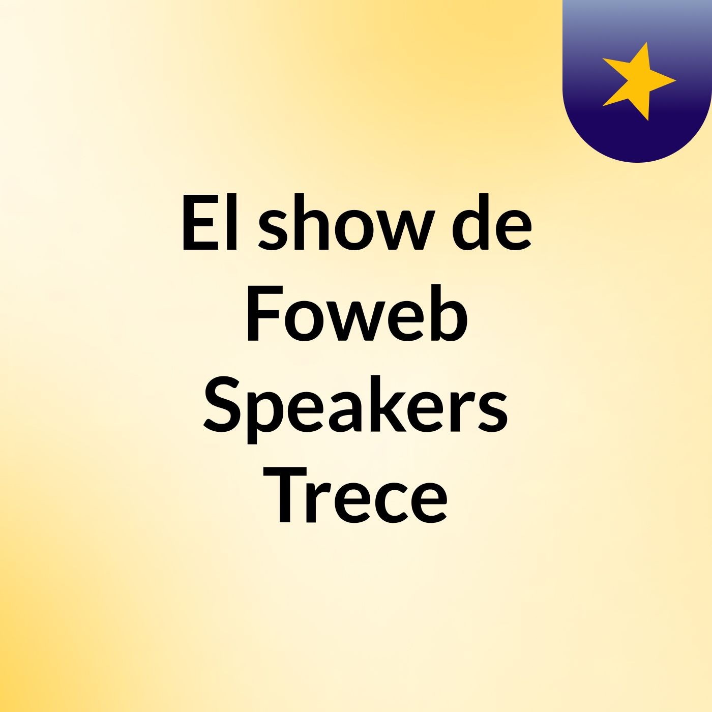 El show de Foweb Speakers Trece