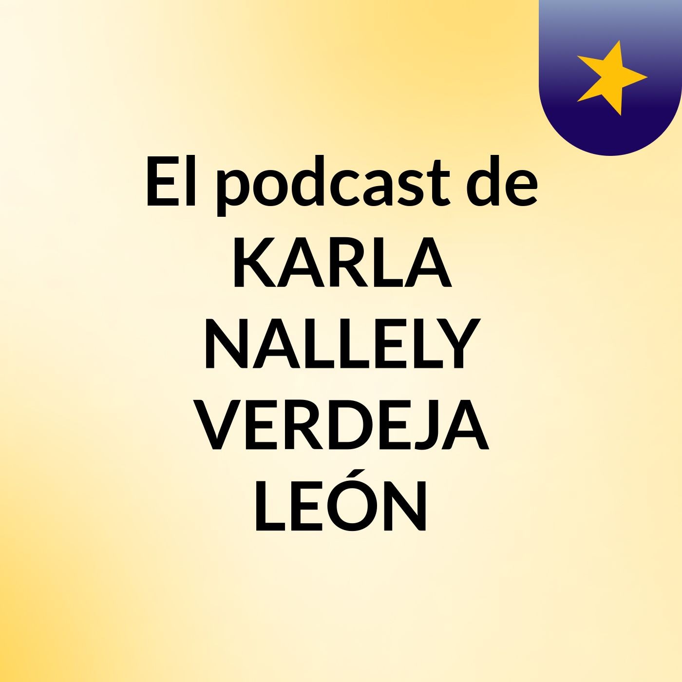 El podcast de KARLA NALLELY VERDEJA LEÓN