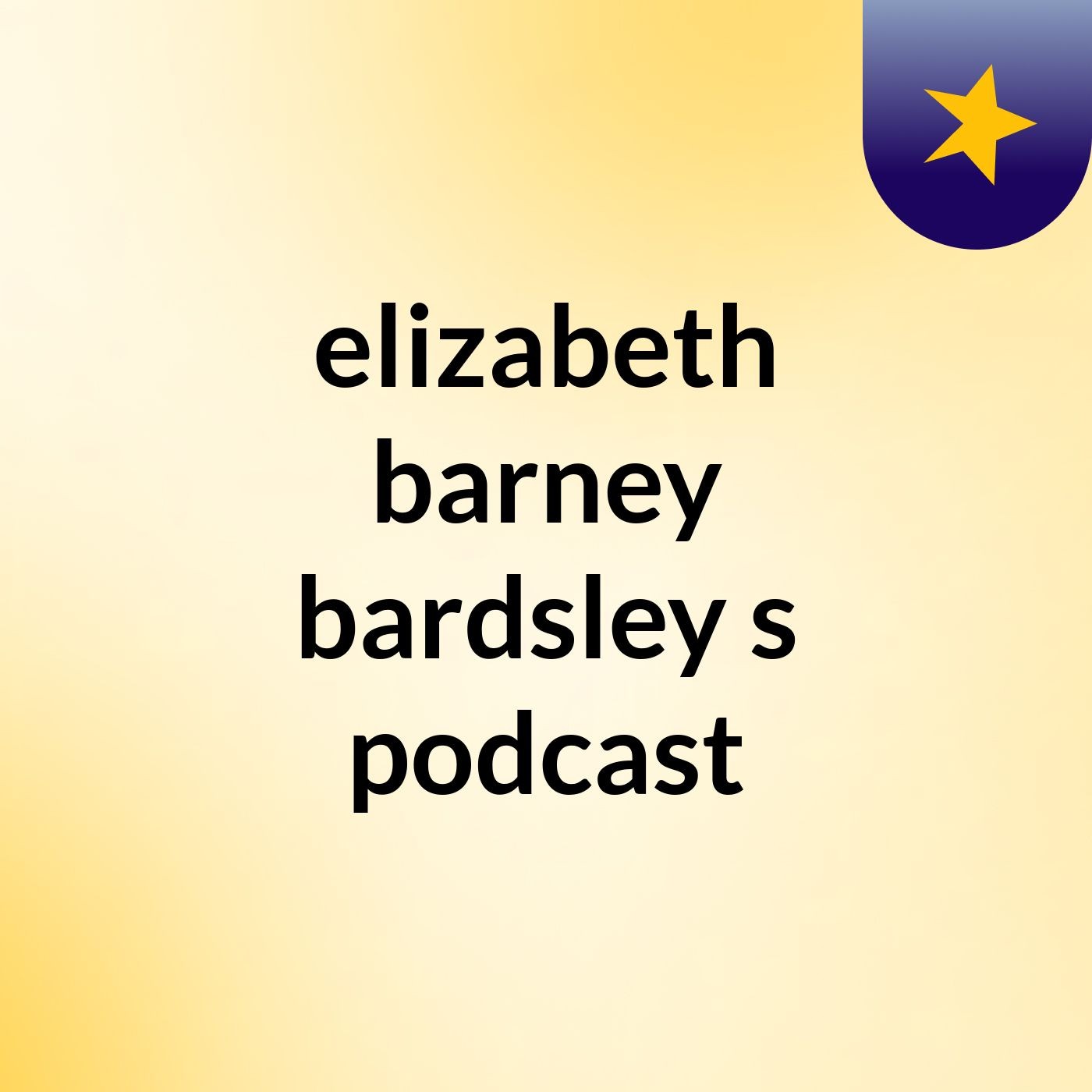 elizabeth barney bardsley's podcast