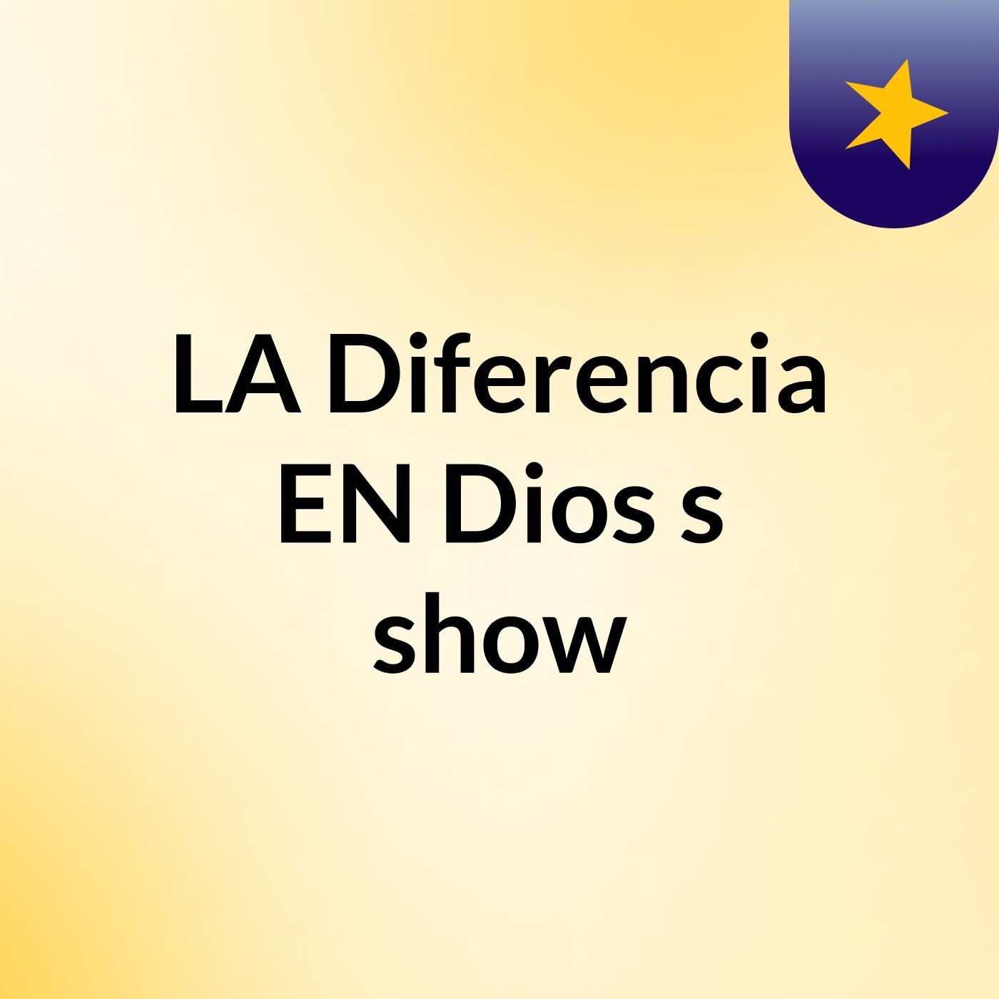 LA Diferencia EN Dios's show