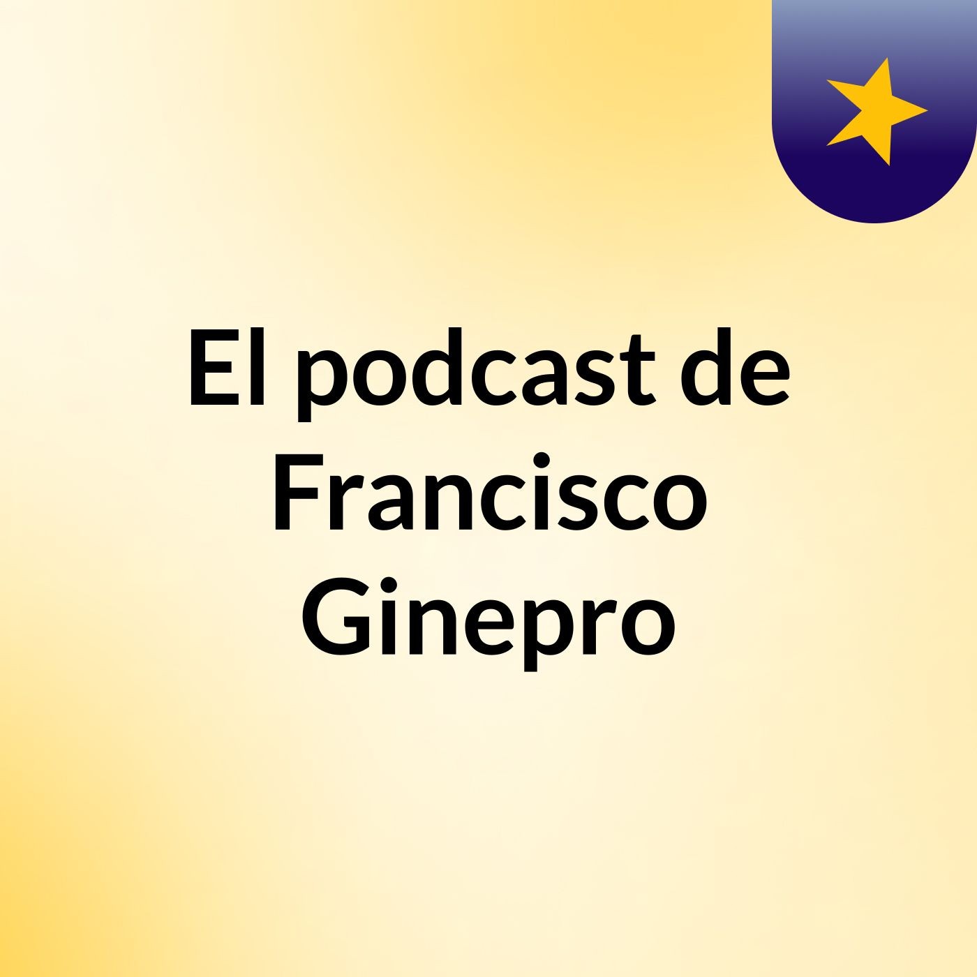 El podcast de Francisco Ginepro
