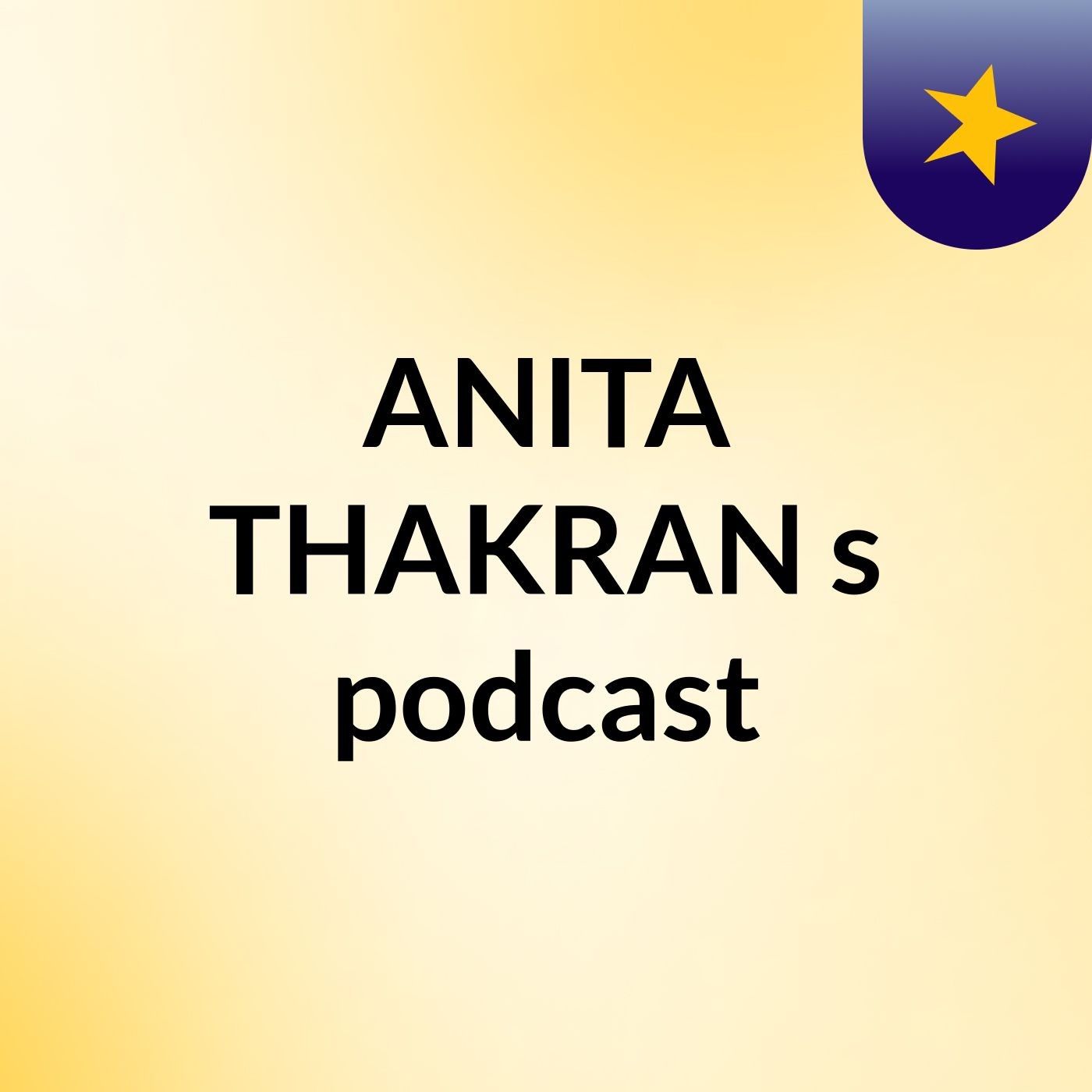 Episode 6 - ANITA THAKRAN's podcast