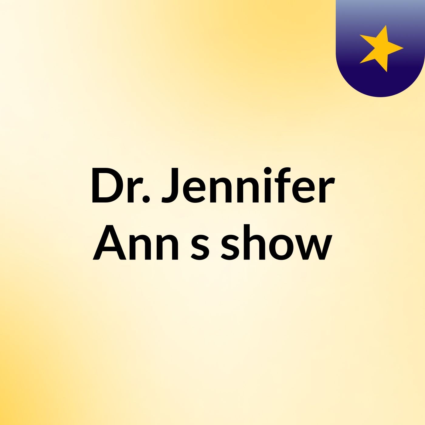 Dr. Jennifer Ann's show cover